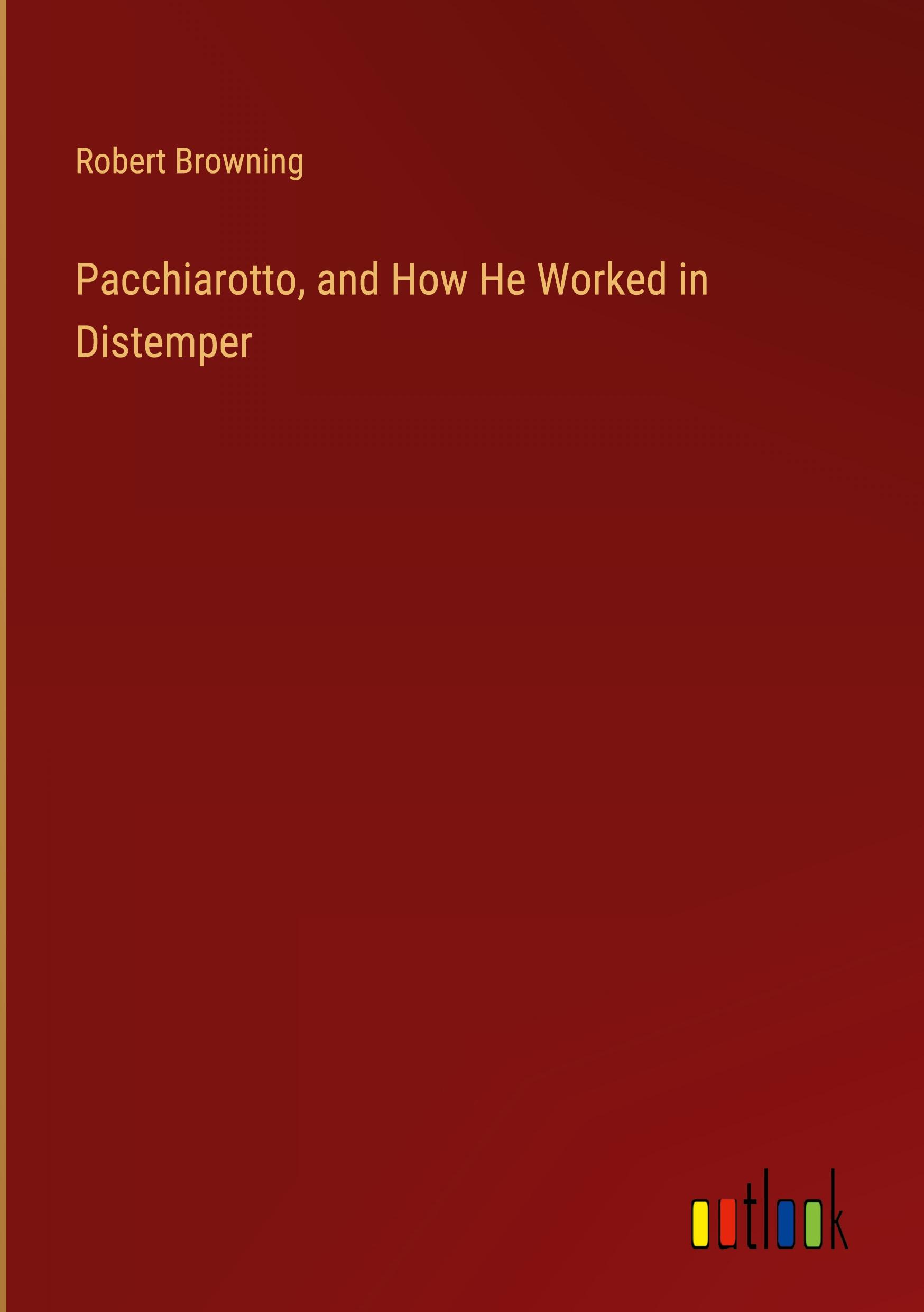Vorderes Coverbild Pacchiarotto, and How He Worked in Distemper