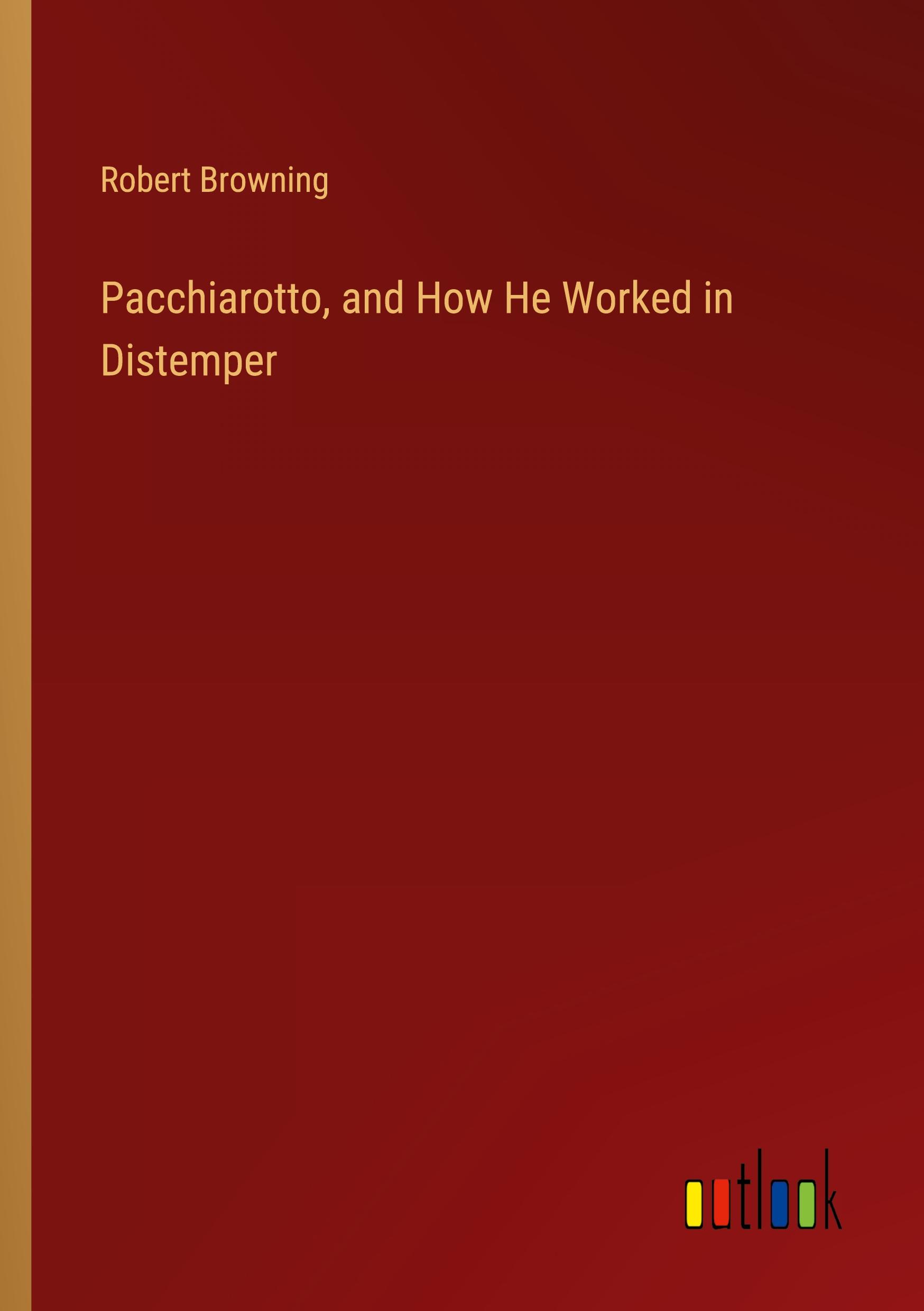 Vorderes Coverbild Pacchiarotto, and How He Worked in Distemper