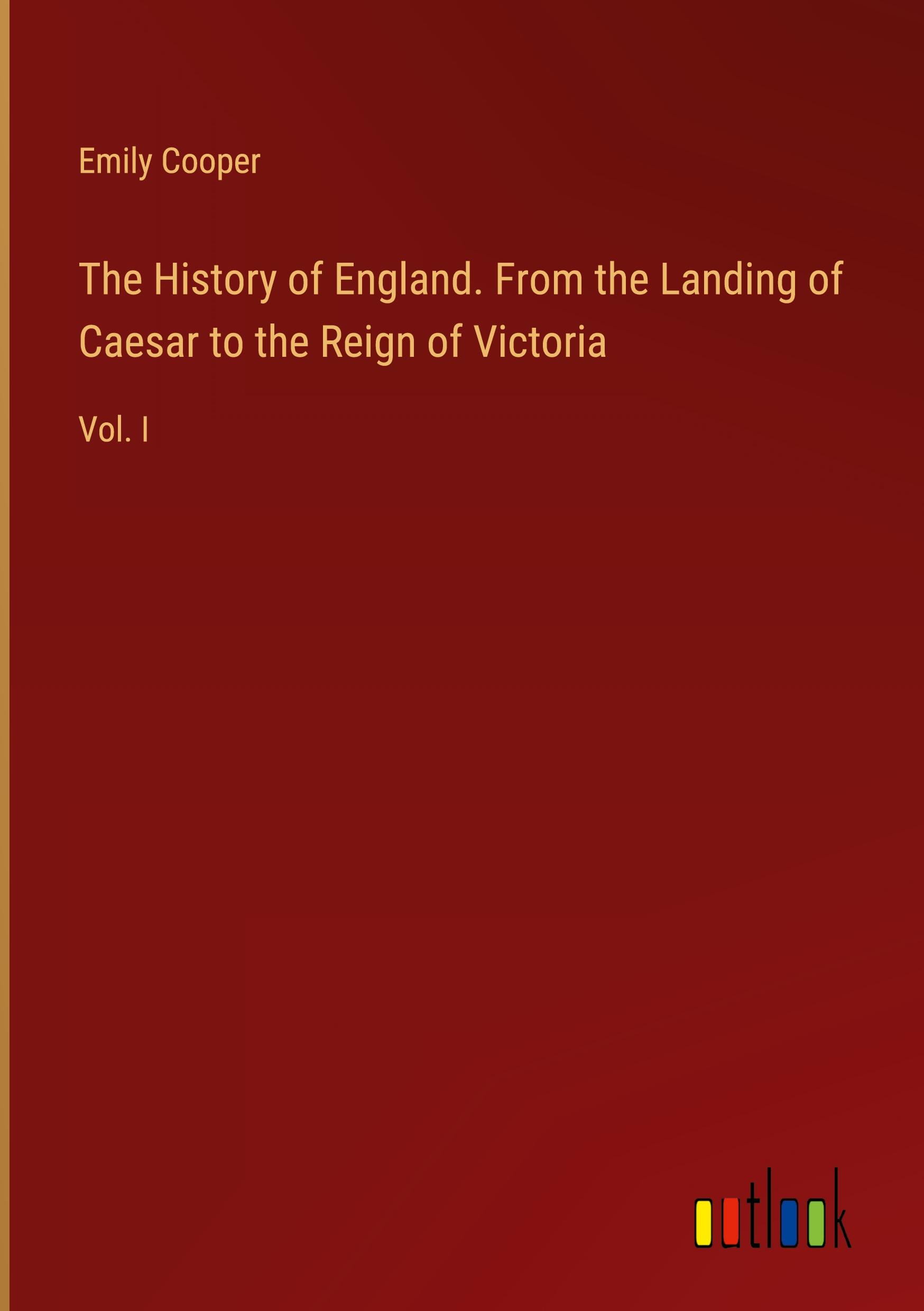 Vorderes Coverbild The History of England. From the Landing of Caesar to the Reign of Victoria