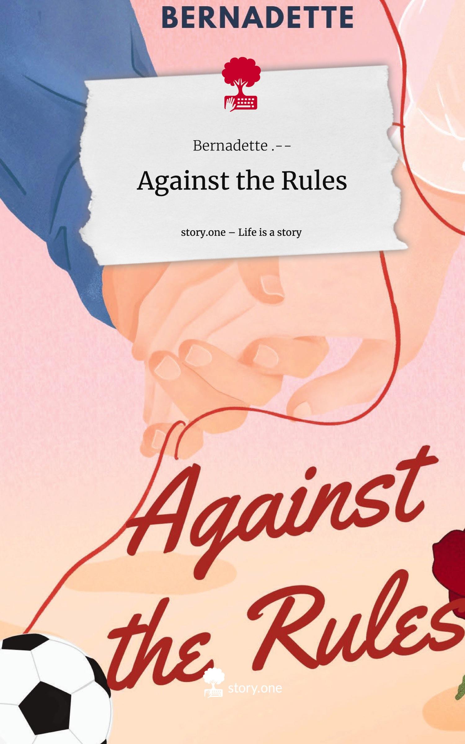 Vorderes Coverbild Against the Rules. Life is a Story - story.one