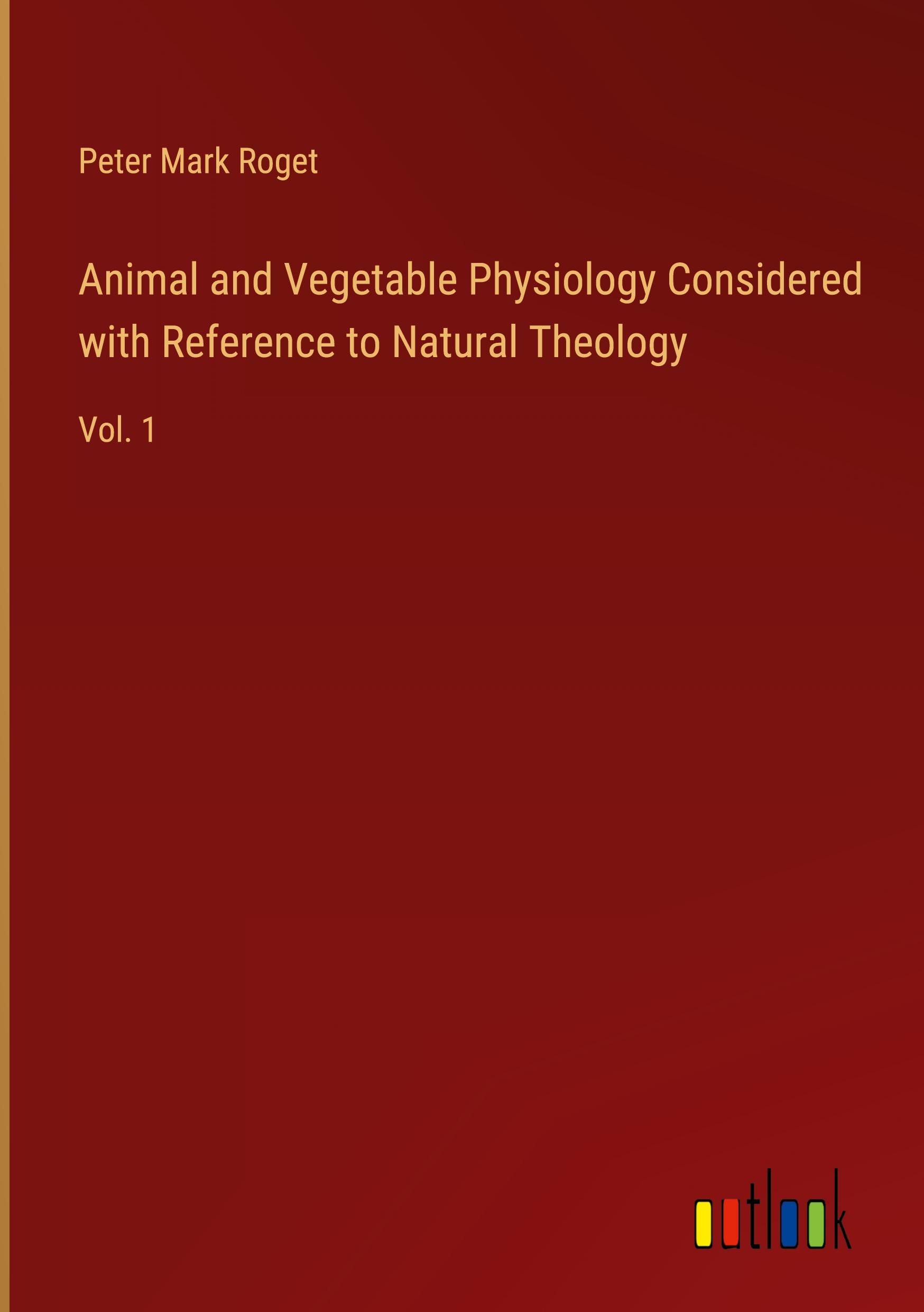 Vorderes Coverbild Animal and Vegetable Physiology Considered with Reference to Natural Theology