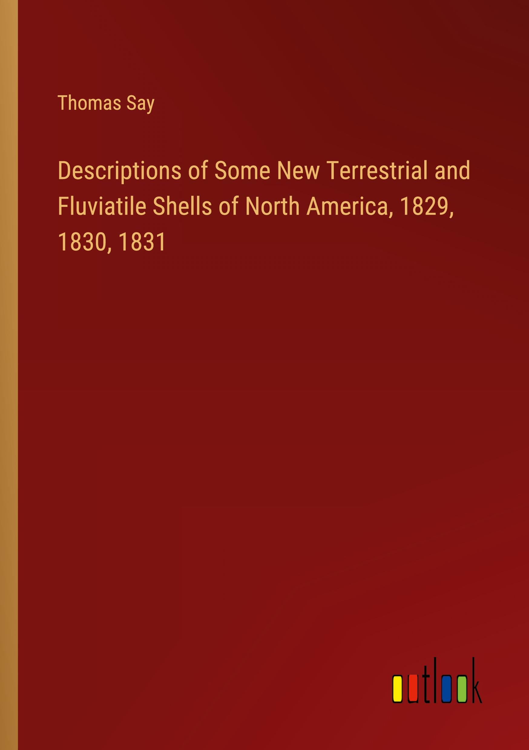 Vorderes Coverbild Descriptions of Some New Terrestrial and Fluviatile Shells of North America, 1829, 1830, 1831