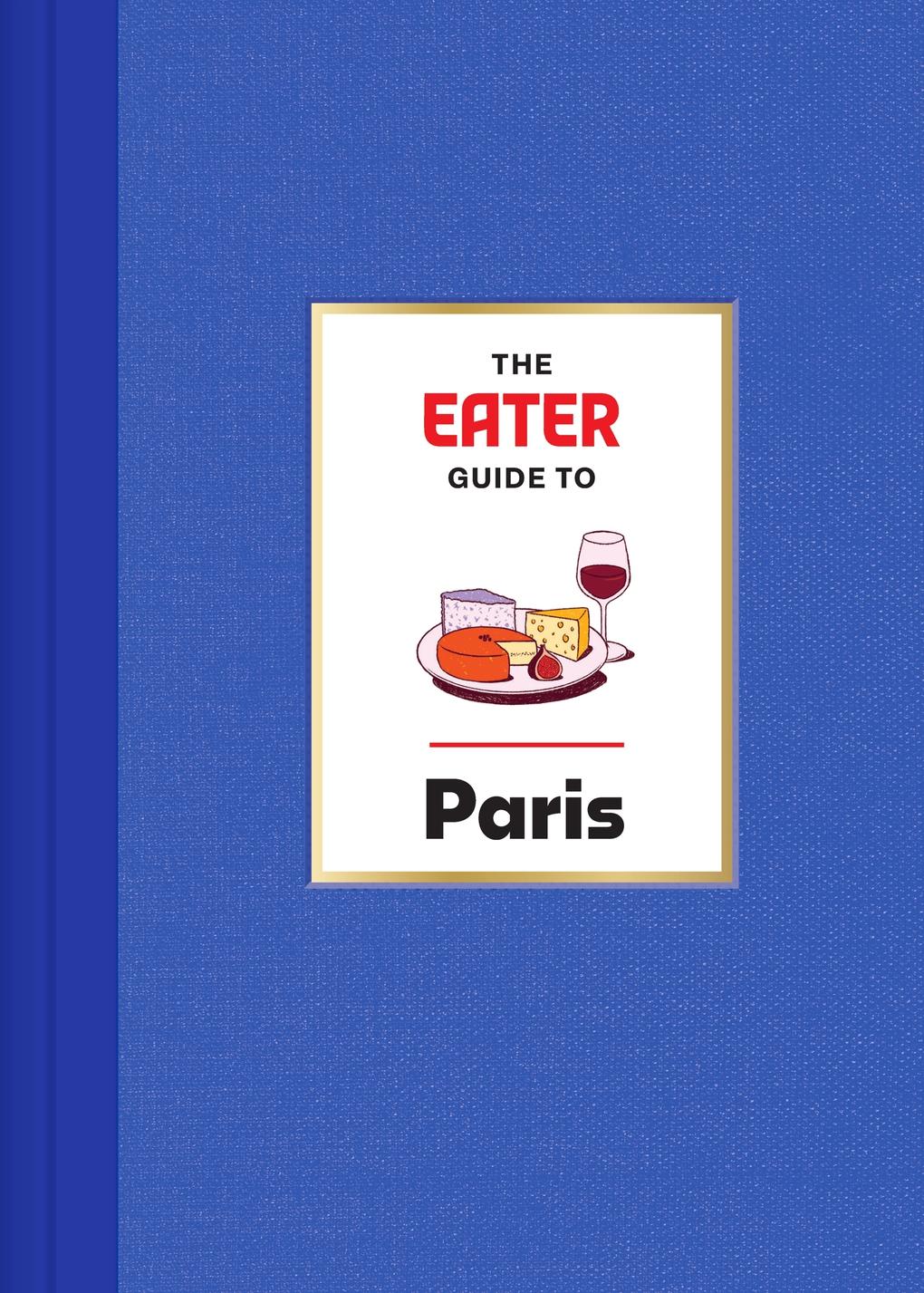 Vorderes Coverbild The Eater Guide to Paris