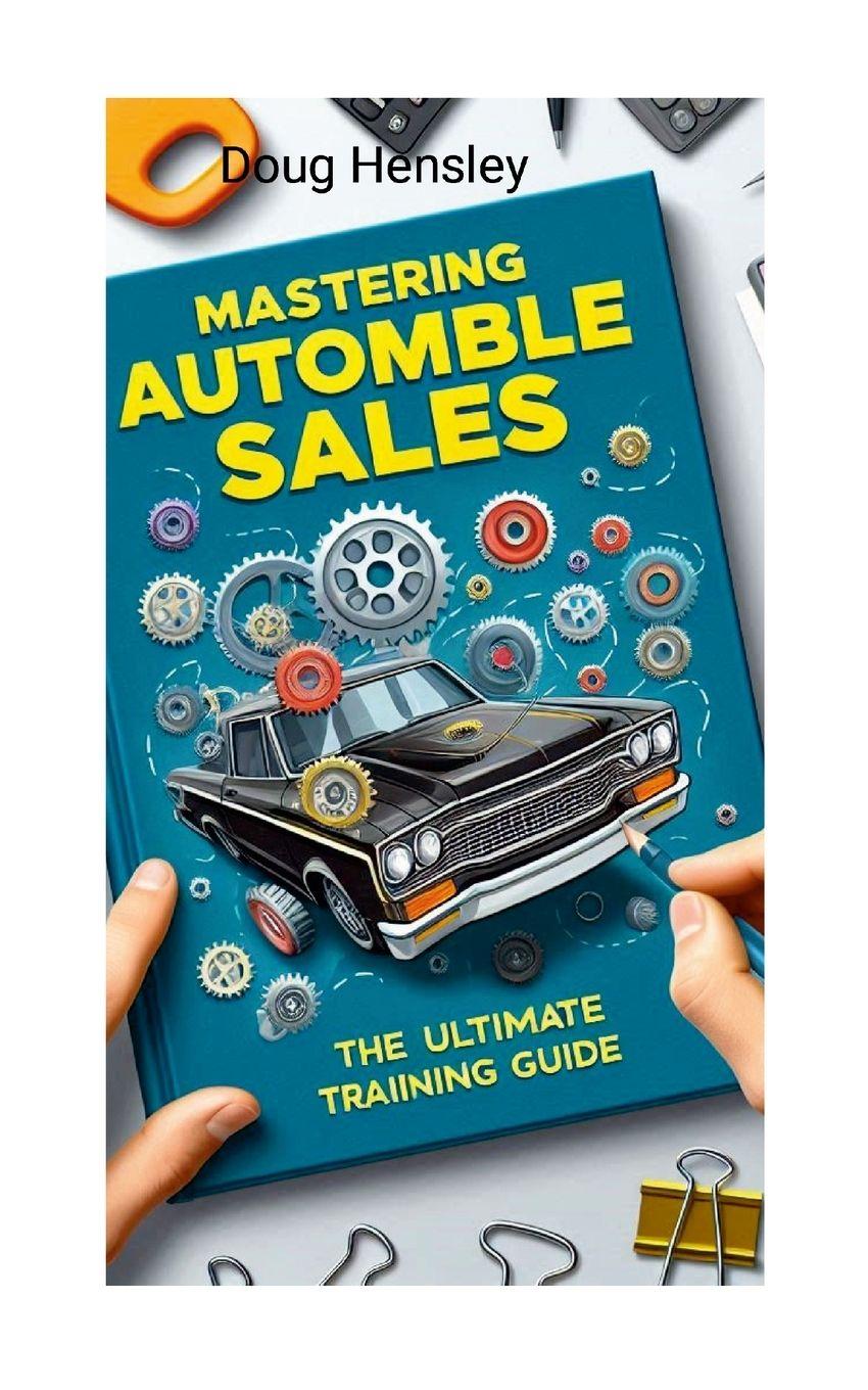 Vorderes Coverbild Mastering Automobile Sales The Ultimate Training Guide