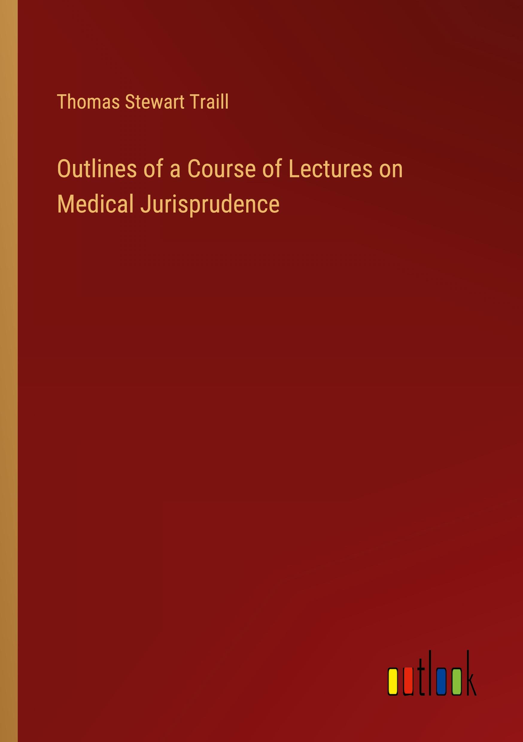 Vorderes Coverbild Outlines of a Course of Lectures on Medical Jurisprudence