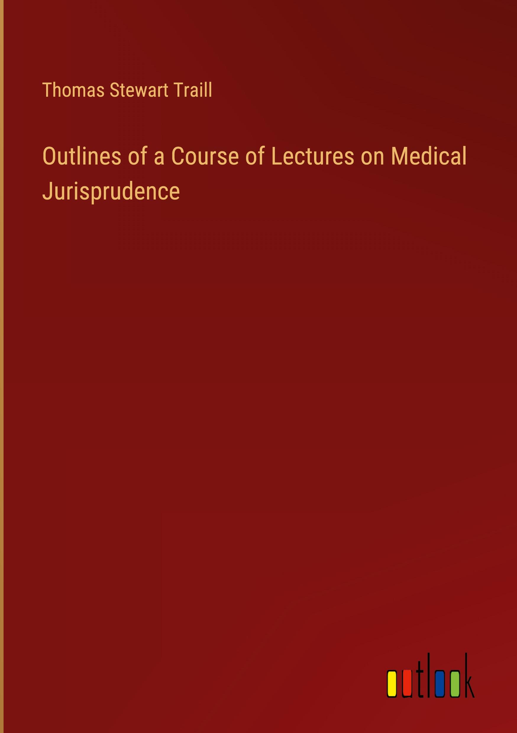 Vorderes Coverbild Outlines of a Course of Lectures on Medical Jurisprudence