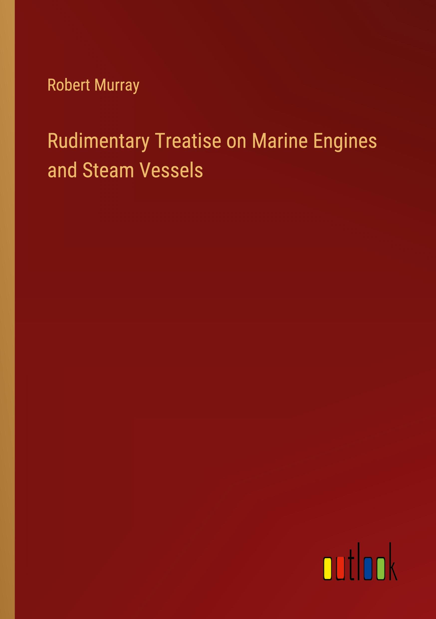Vorderes Coverbild Rudimentary Treatise on Marine Engines and Steam Vessels
