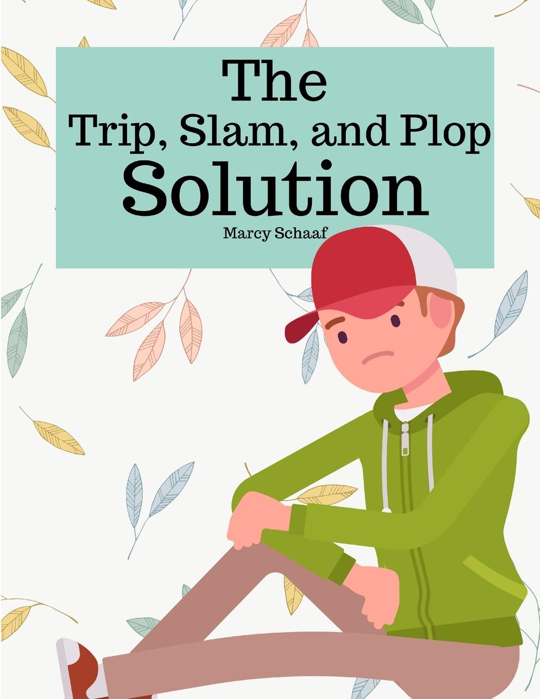 Vorderes Coverbild The Trip, Slam, and Plop Solution