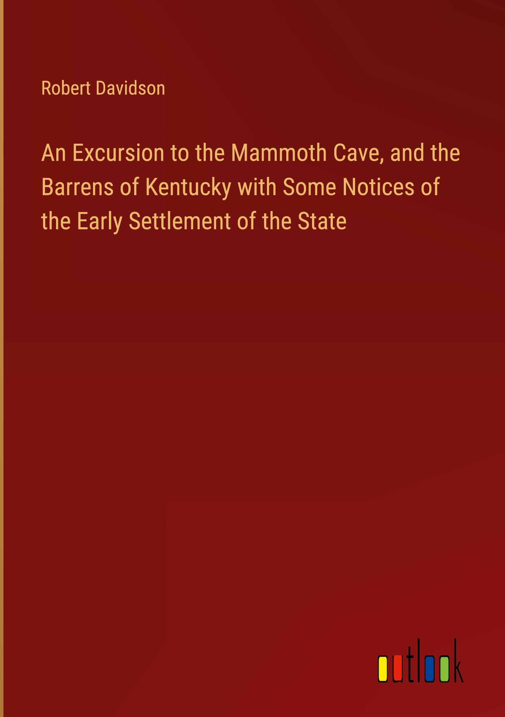 Vorderes Coverbild An Excursion to the Mammoth Cave, and the Barrens of Kentucky with Some Notices of the Early Settlement of the State