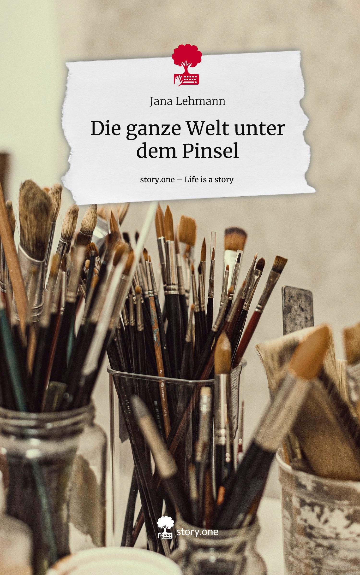 Vorderes Coverbild Die ganze Welt unter dem Pinsel. Life is a Story - story.one