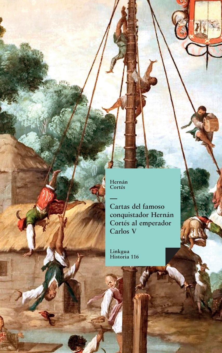 Vorderes Coverbild Cartas del famoso conquistador Hernán Cortés al emperador Carlos V