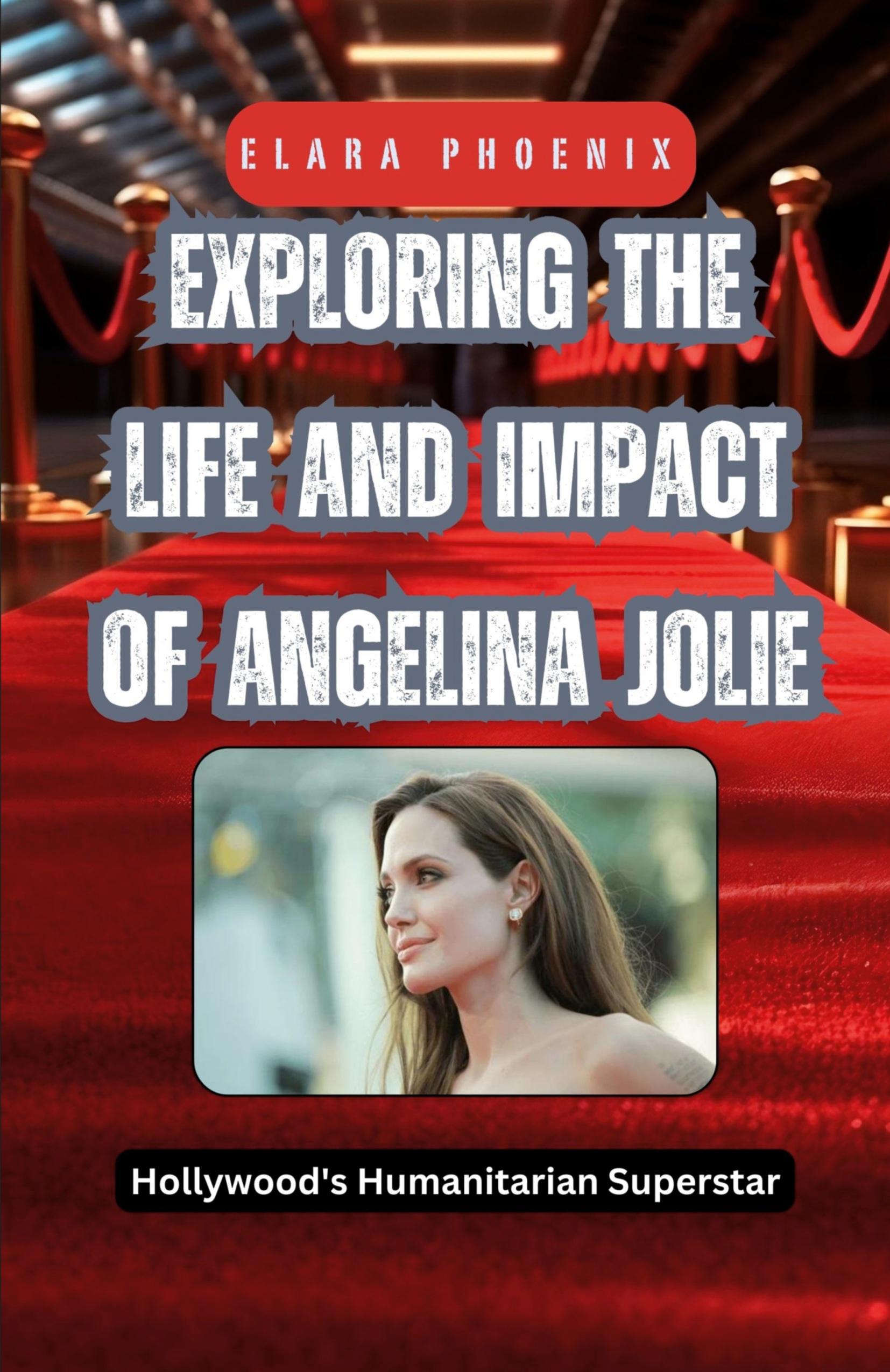Vorderes Coverbild Exploring the Life and Impact of Angelina Jolie