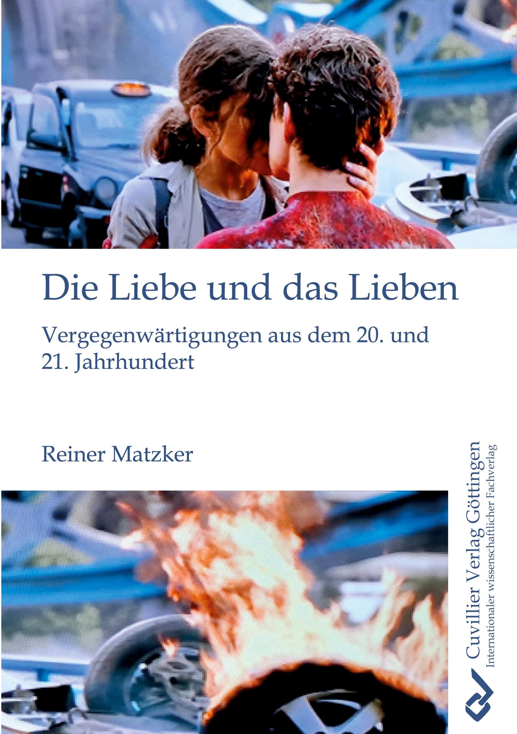 Vorderes Coverbild Die Liebe und das Lieben. Vergegenwärtigungen aus dem 20. und 21. Jahrhundert