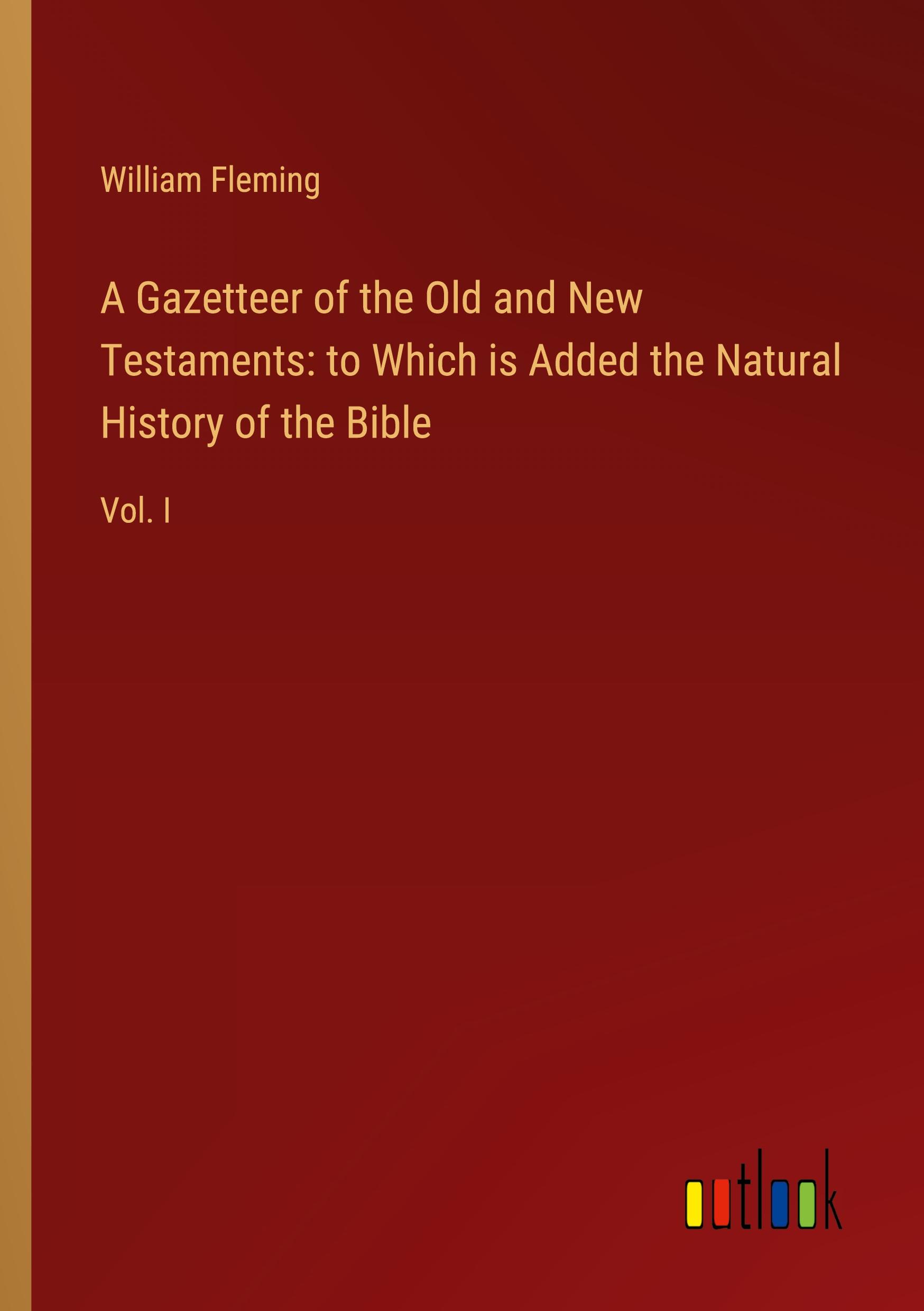 Vorderes Coverbild A Gazetteer of the Old and New Testaments: to Which is Added the Natural History of the Bible