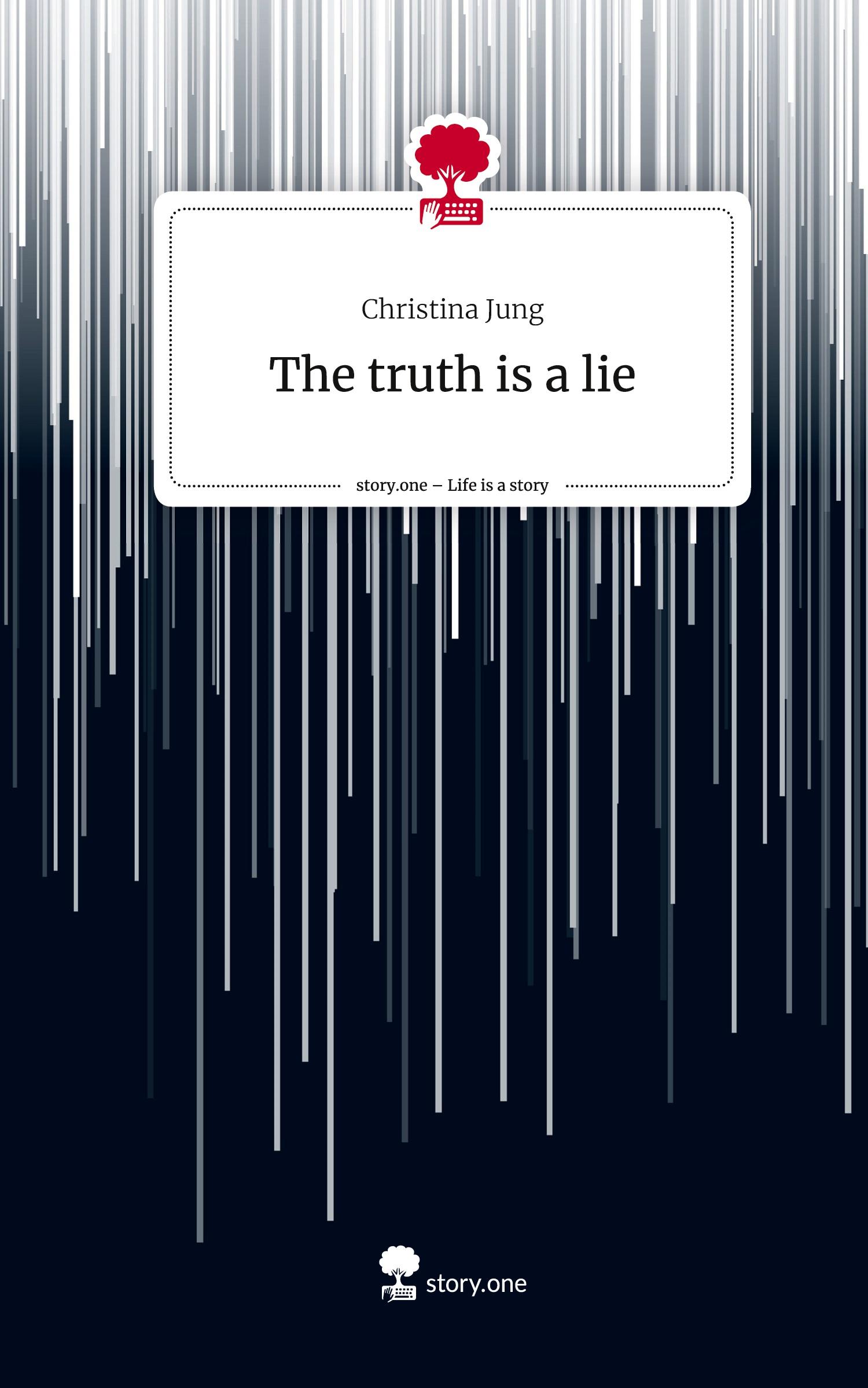 Vorderes Coverbild The truth is a lie. Life is a Story - story.one