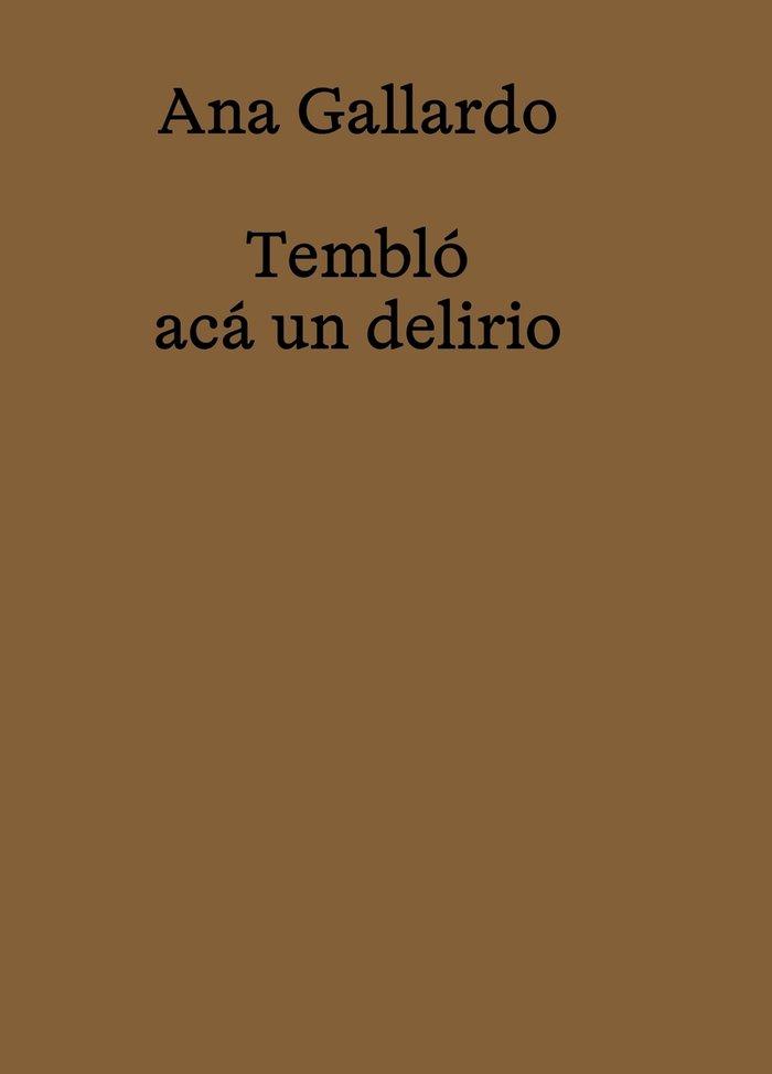 Vorderes Coverbild Ana Gallardo. Tembló acá un delirio