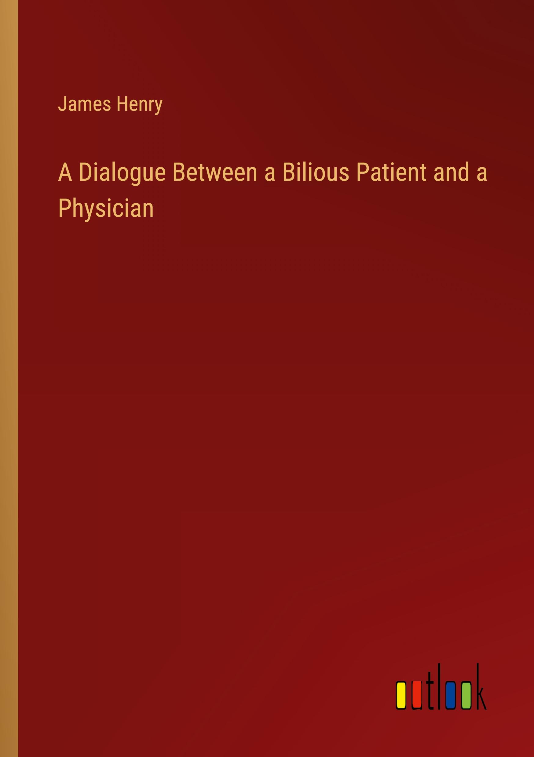 Vorderes Coverbild A Dialogue Between a Bilious Patient and a Physician