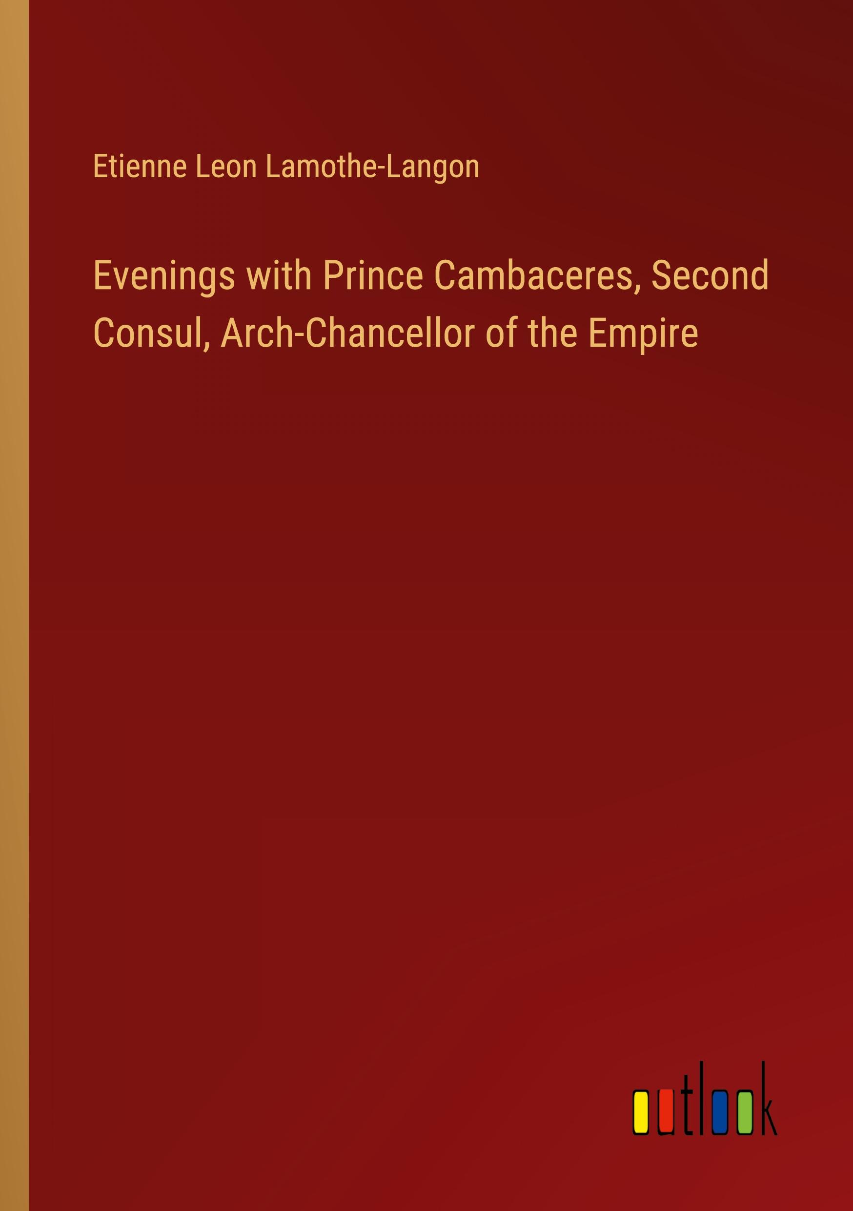 Vorderes Coverbild Evenings with Prince Cambaceres, Second Consul, Arch-Chancellor of the Empire