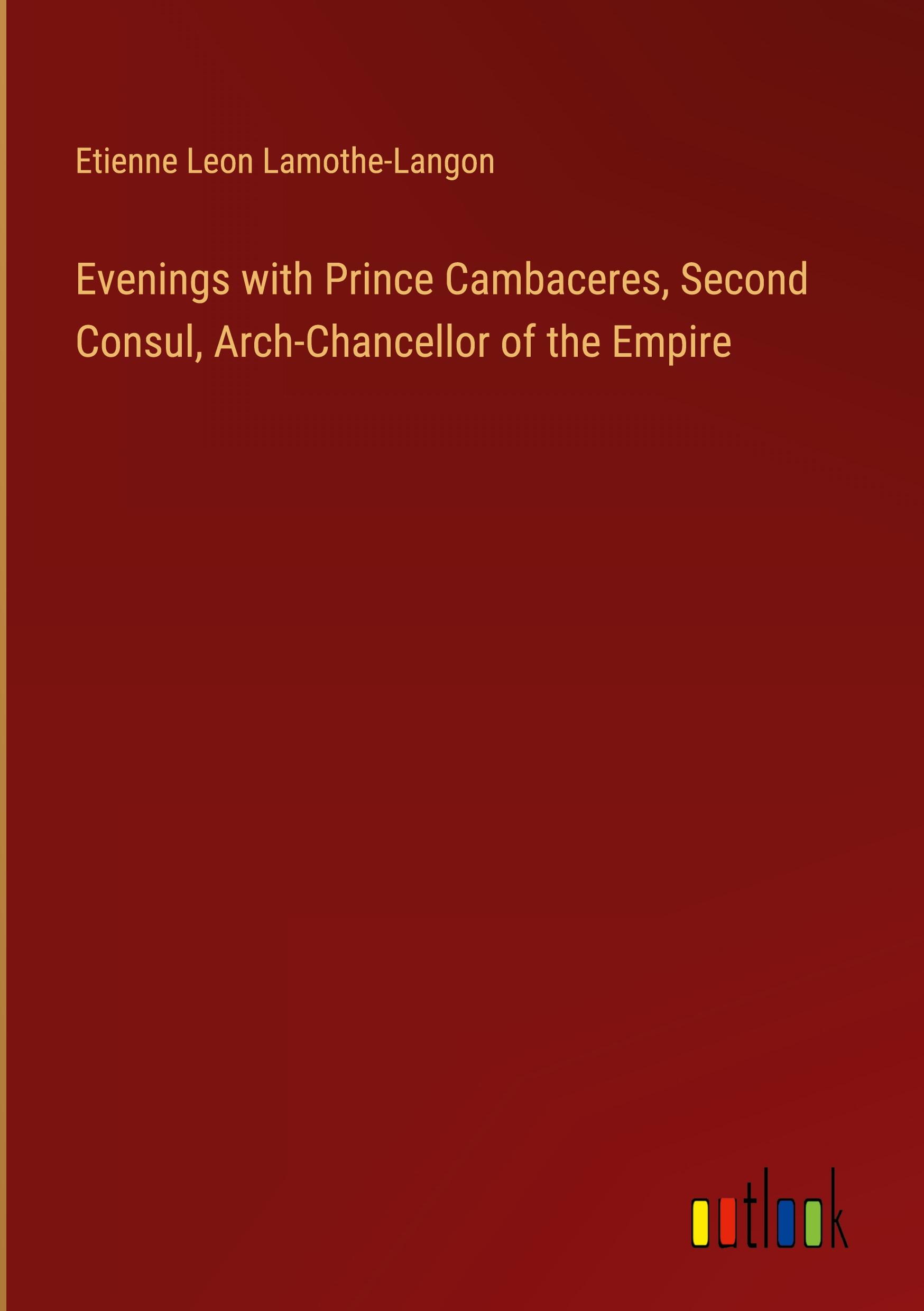 Vorderes Coverbild Evenings with Prince Cambaceres, Second Consul, Arch-Chancellor of the Empire