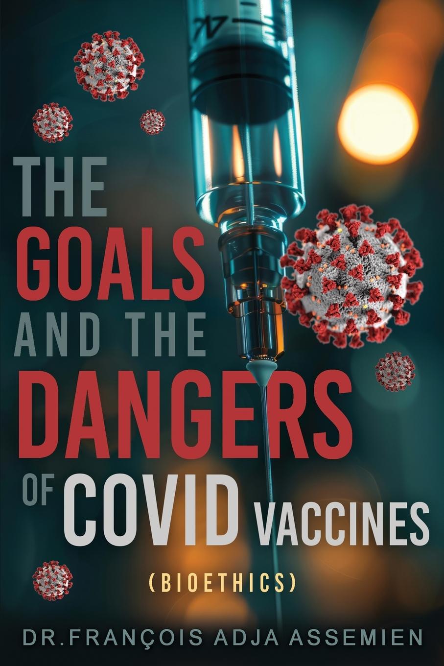 Vorderes Coverbild The Goals And The Dangers Of Covid Vaccines (Bioéthics)