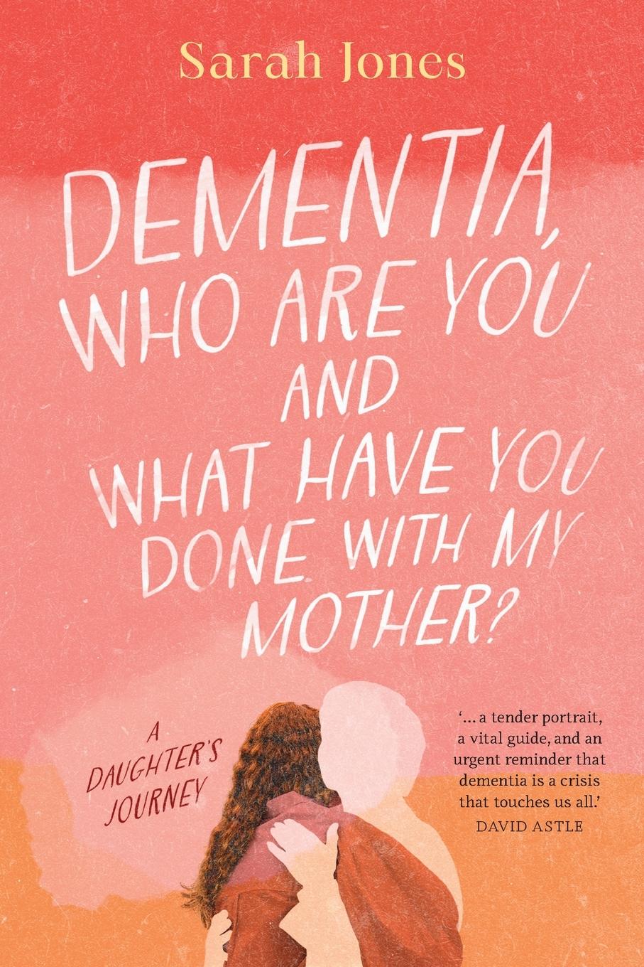 Vorderes Coverbild Dementia, who are you and what have done with my mother?