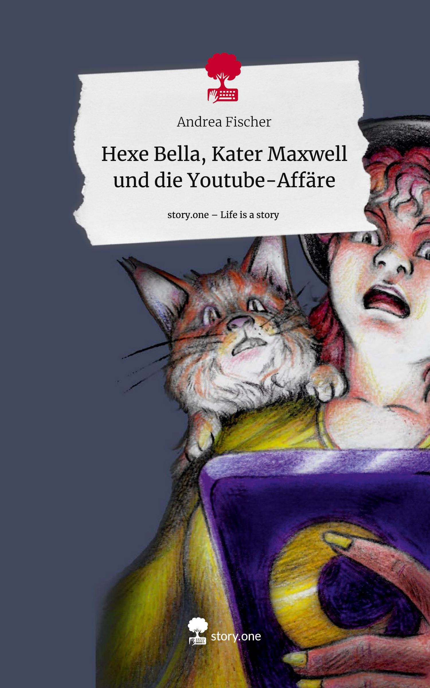Vorderes Coverbild Hexe Bella, Kater Maxwell und die Youtube-Affäre. Life is a Story - story.one