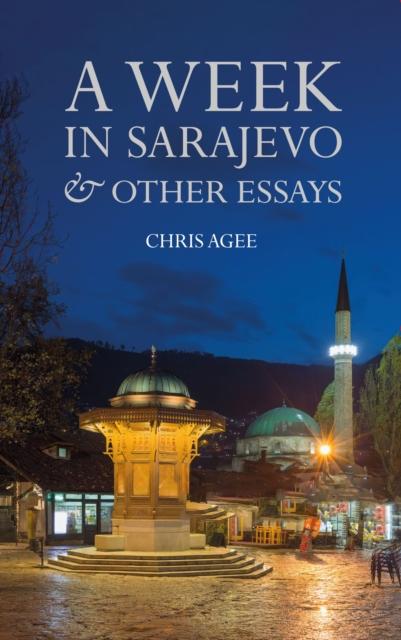Vorderes Coverbild A Week in Sarajevo & Other Essays