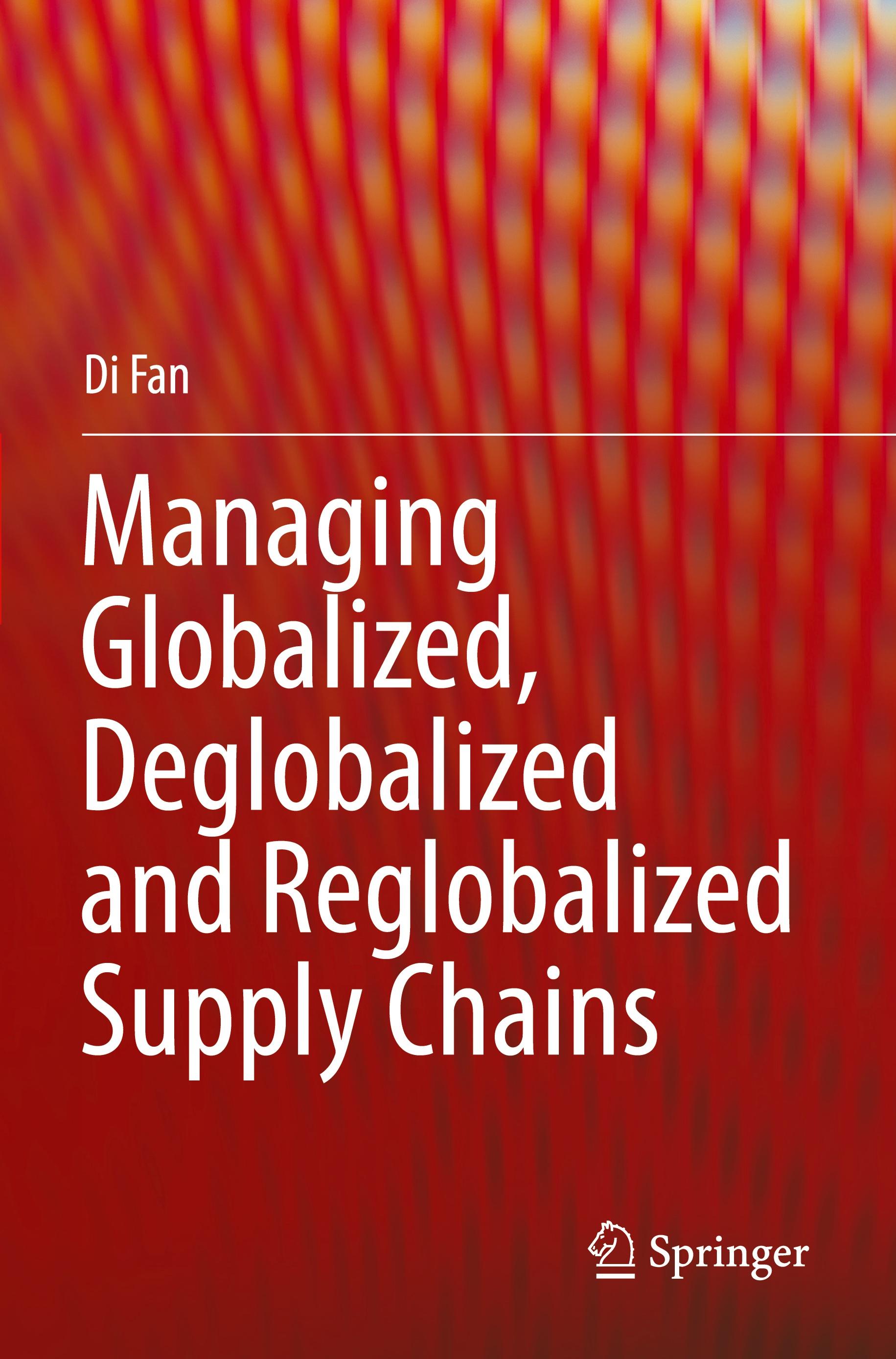 Vorderes Coverbild Managing Globalized, Deglobalized and Reglobalized Supply Chains