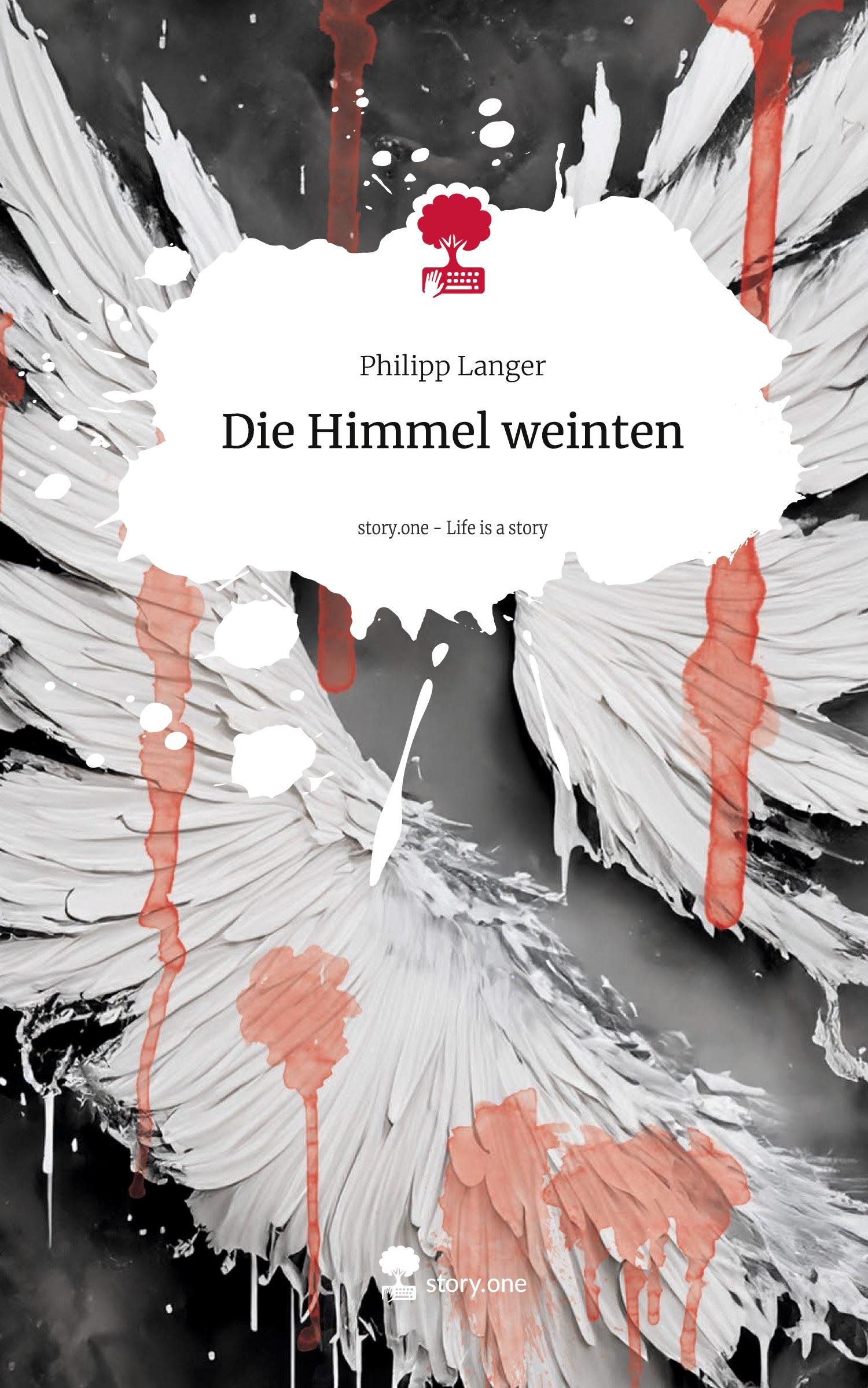 Vorderes Coverbild Die Himmel weinten. Life is a Story - story.one