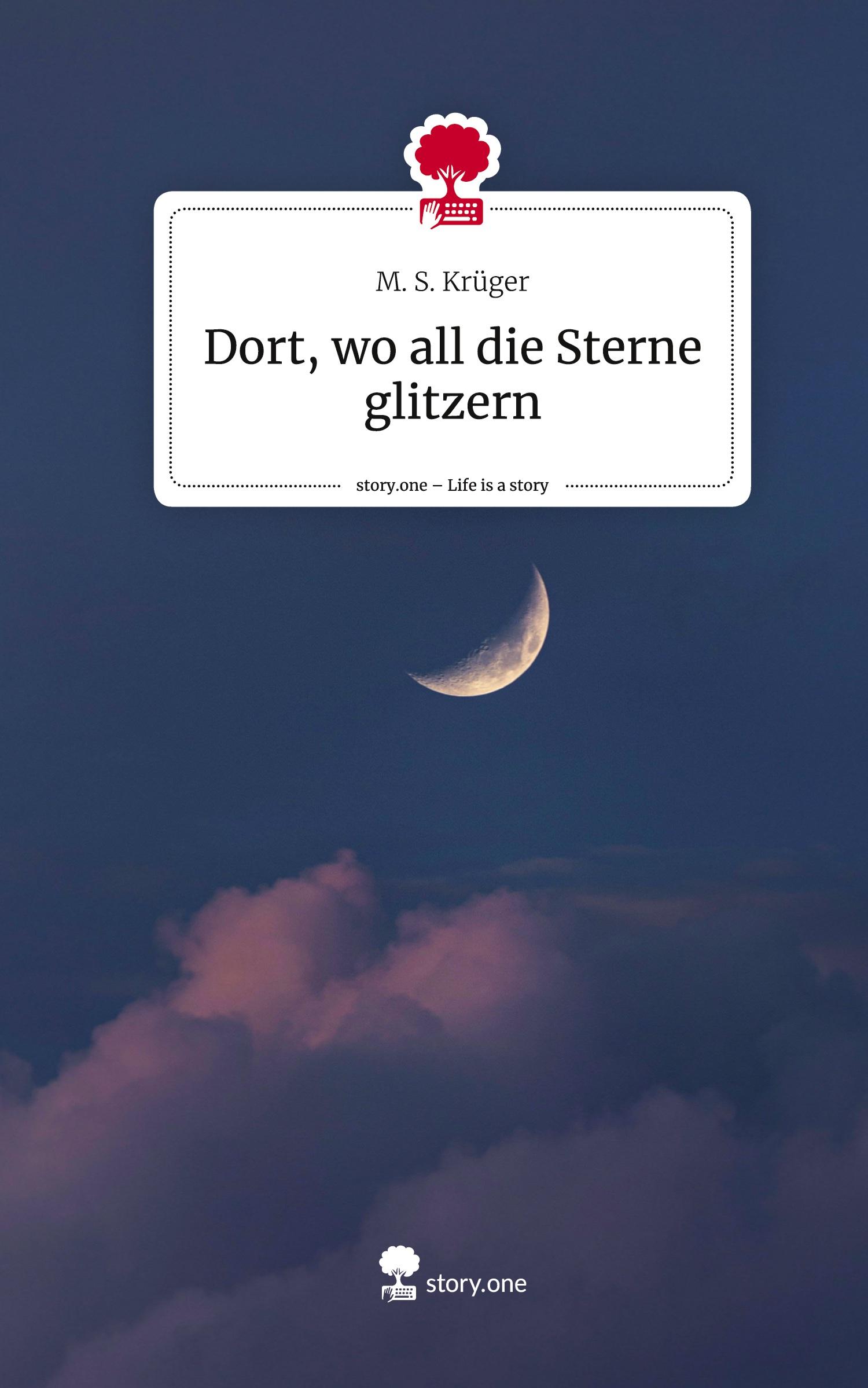Vorderes Coverbild Dort, wo all die Sterne glitzern. Life is a Story - story.one