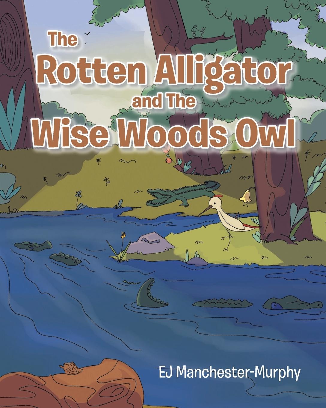 Vorderes Coverbild The Rotten Alligator and the Wise Woods Owl