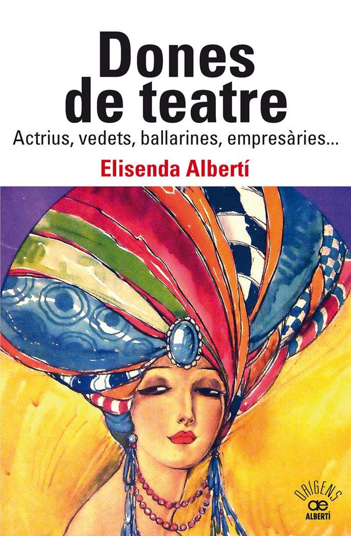 Vorderes Coverbild Dones de teatre. Actrius,vedets, ballarines, empresàries...