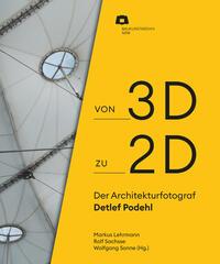 Vorderes Coverbild Von 2D zu 3D: Der Architekturfotograf Detlef Podehl