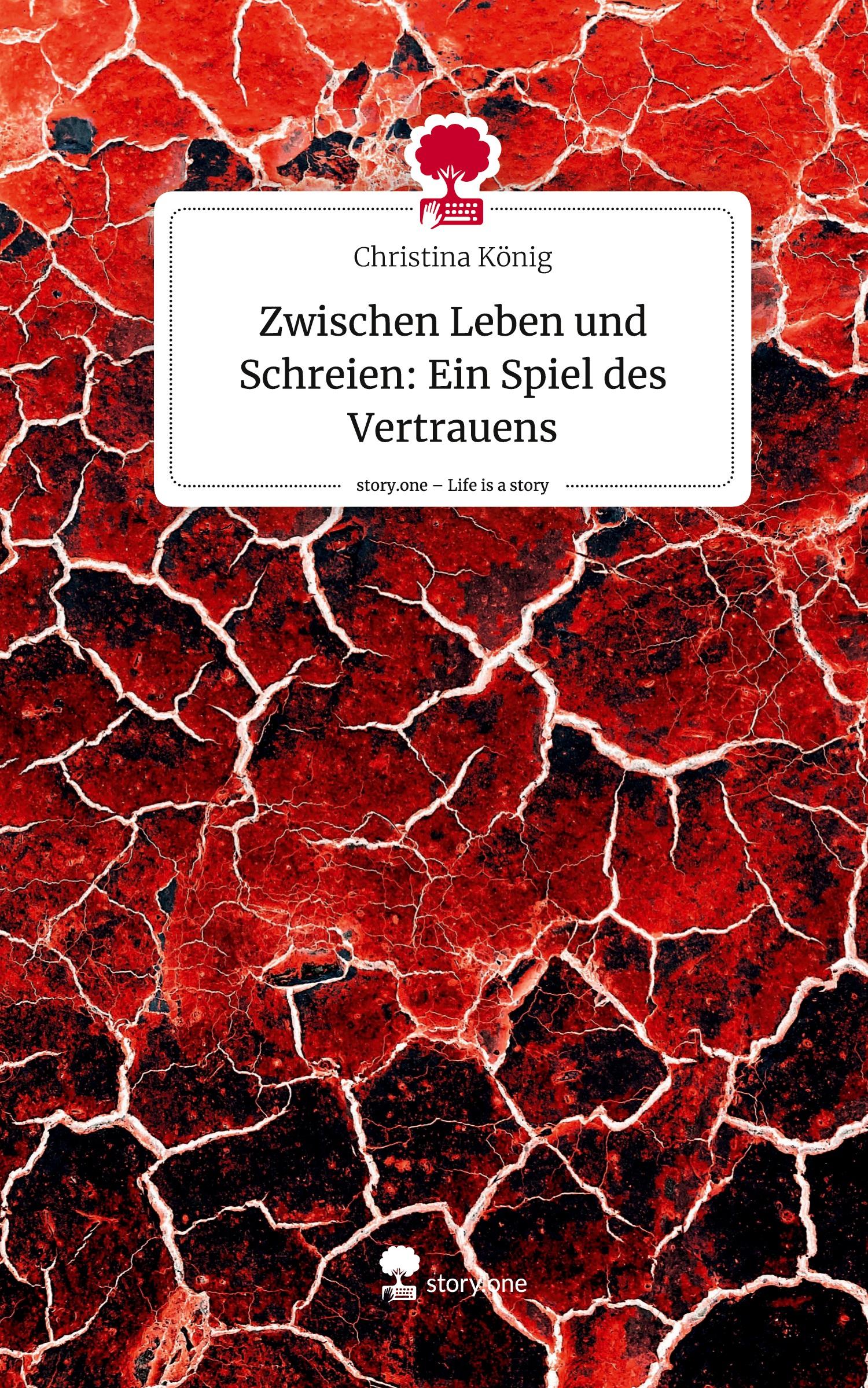 Vorderes Coverbild Zwischen Leben und Schreien: Ein Spiel des Vertrauens. Life is a Story - story.one