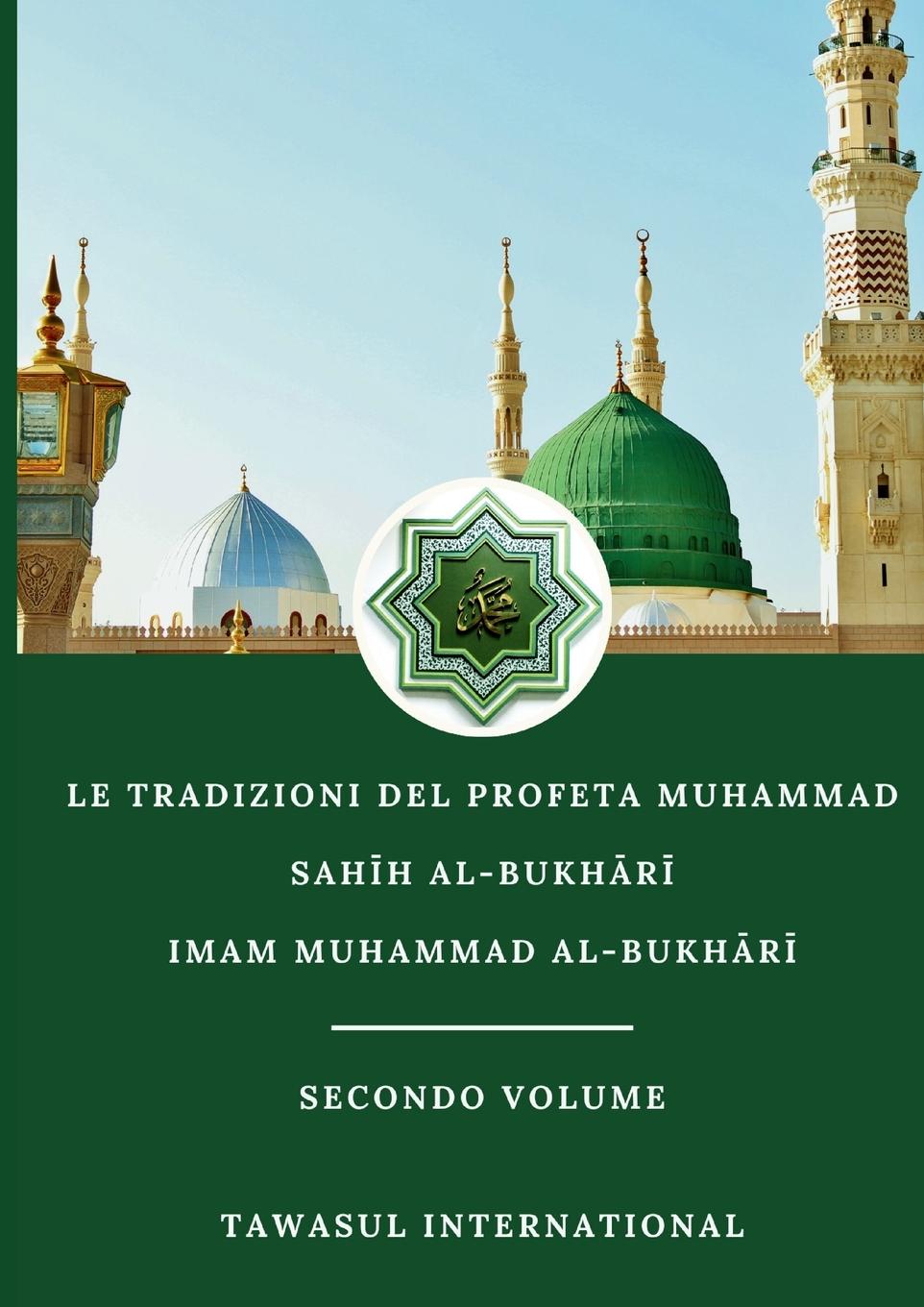Vorderes Coverbild Le Tradizioni del Profeta Muhammad   Sah¿h Al-Bukh¿r¿ Secondo Volume