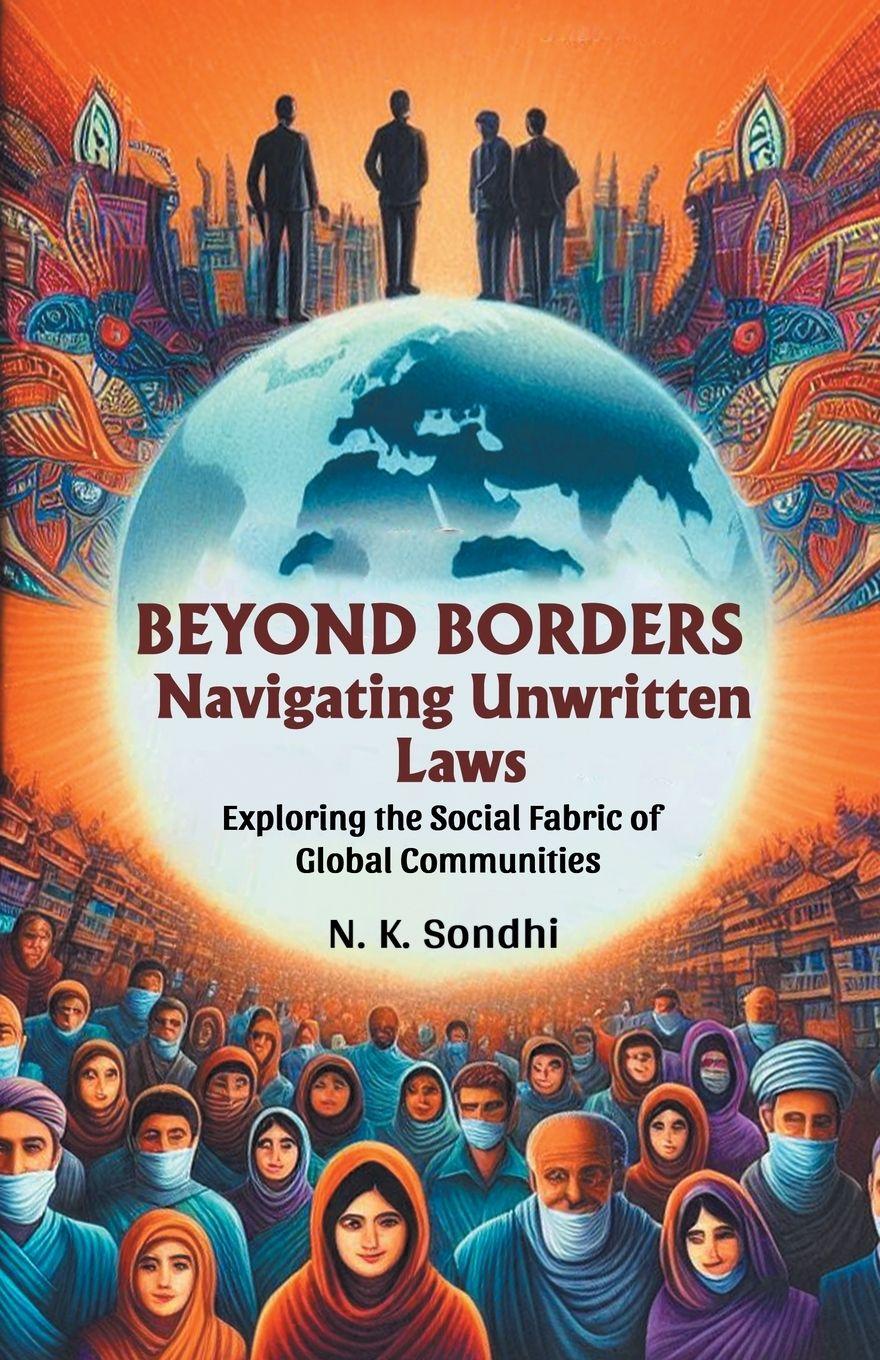 Vorderes Coverbild Beyond Borders Navigating Unwritten Laws Exploring The Social Fabric Of Global Communities