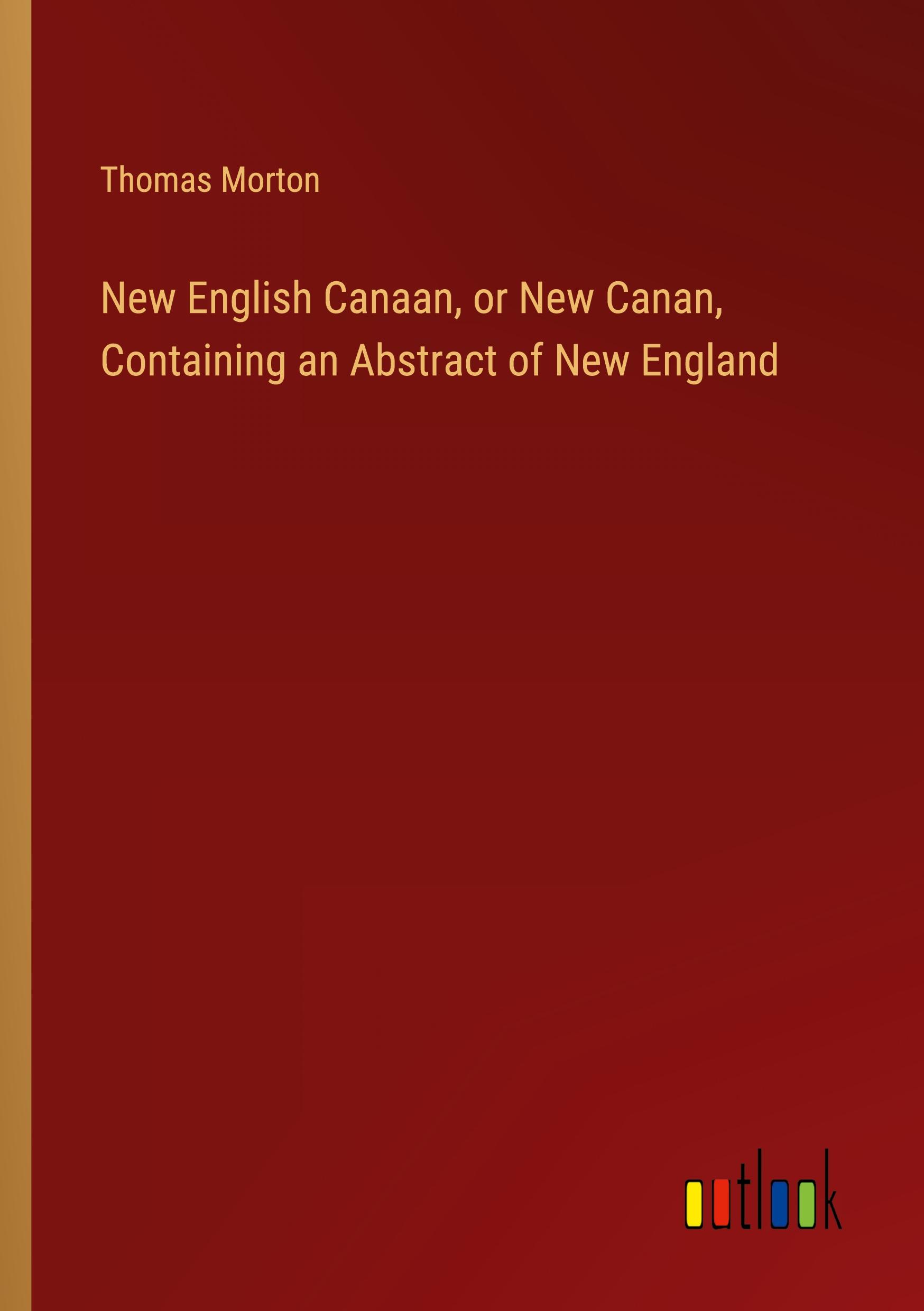 Vorderes Coverbild New English Canaan, or New Canan, Containing an Abstract of New England
