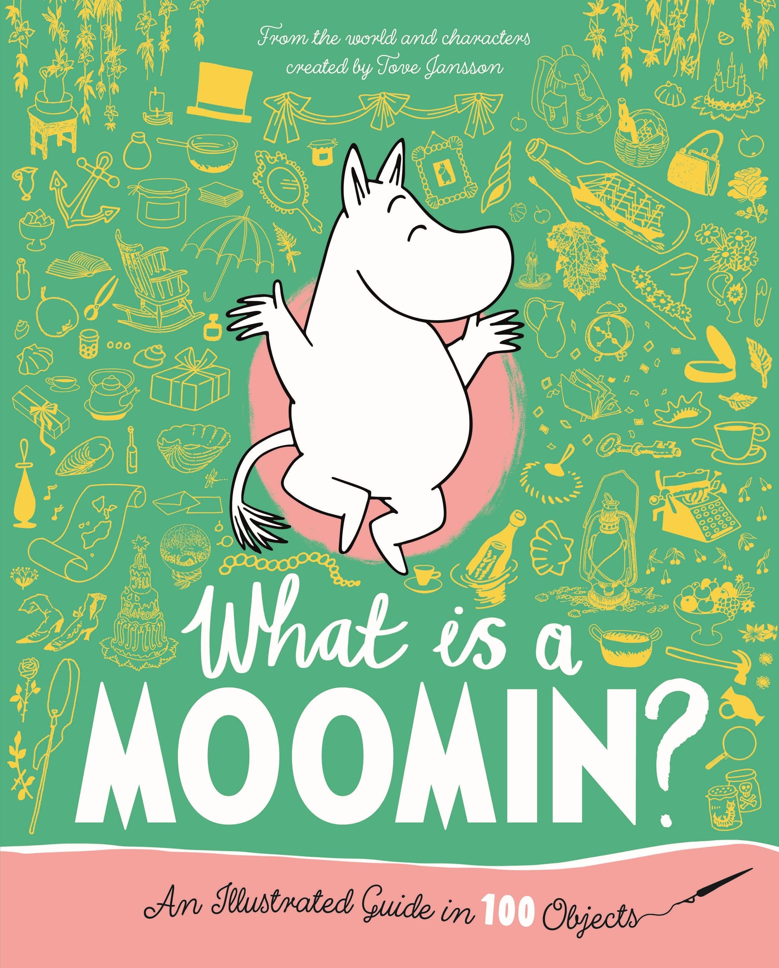 Vorderes Coverbild What Is a Moomin? an Illustrated Guide in 100 Objects