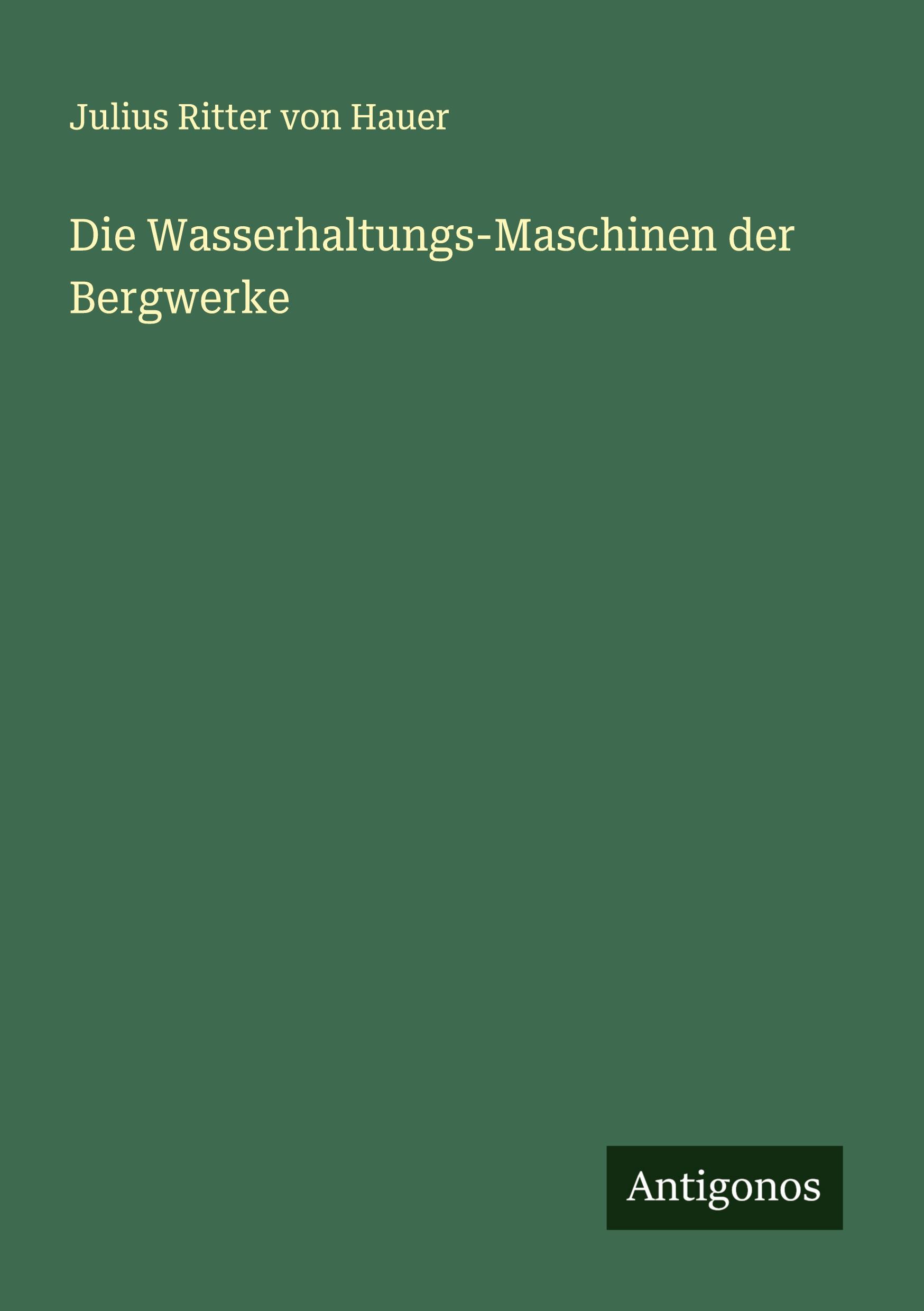 Vorderes Coverbild Die Wasserhaltungs-Maschinen der Bergwerke