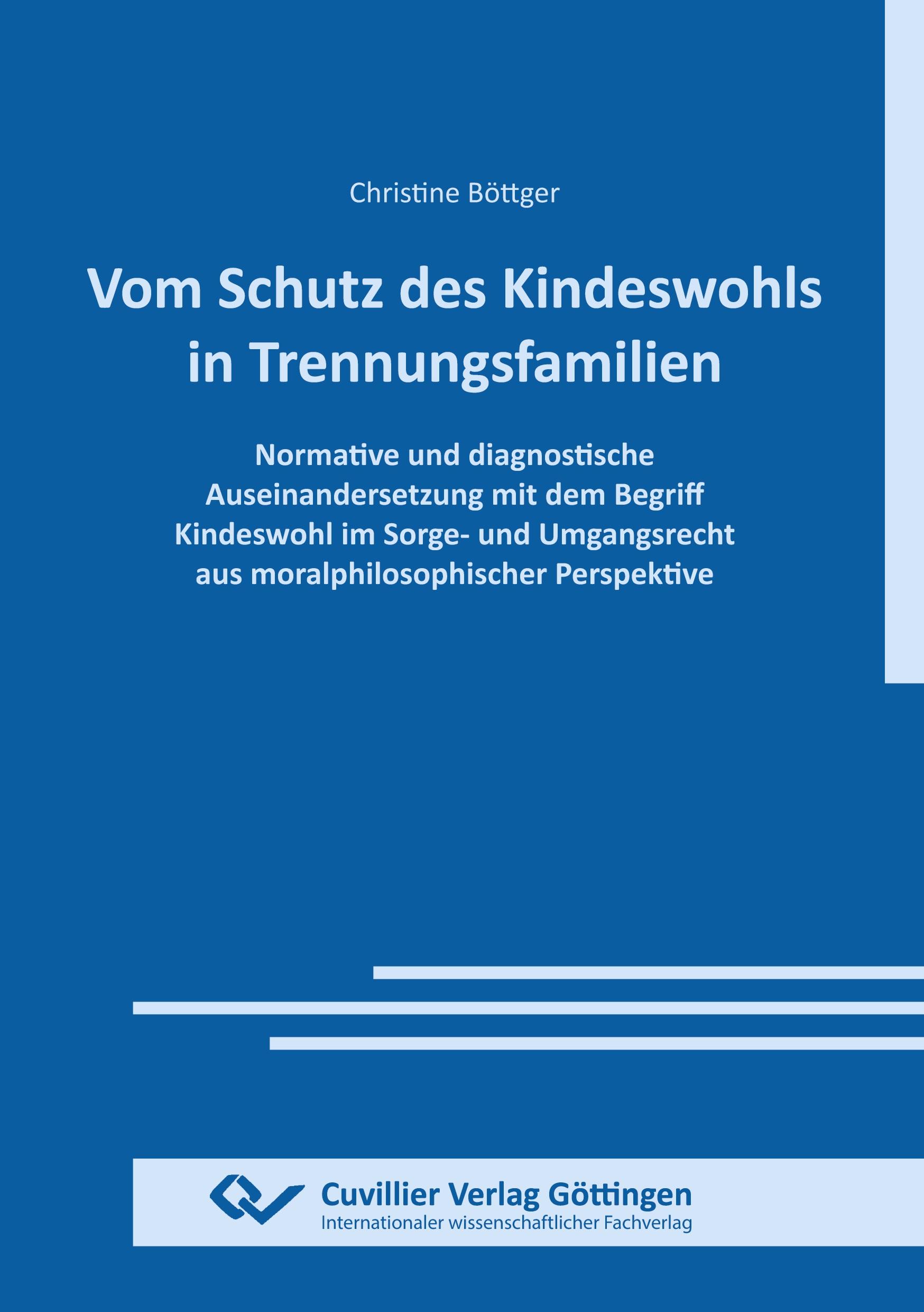 Vorderes Coverbild VOM SCHUTZ DES KINDESWOHLS IN TRENNUNGSFAMILIEN. Normative und diagnostische Auseinandersetzung mit dem Begriff Kindeswohl im Sorge- und Umgangsrecht aus moralphilosophischer Perspektive