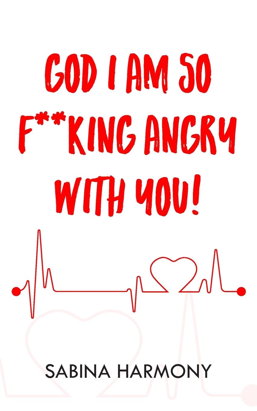 Vorderes Coverbild God I Am So F**king Angry with You!