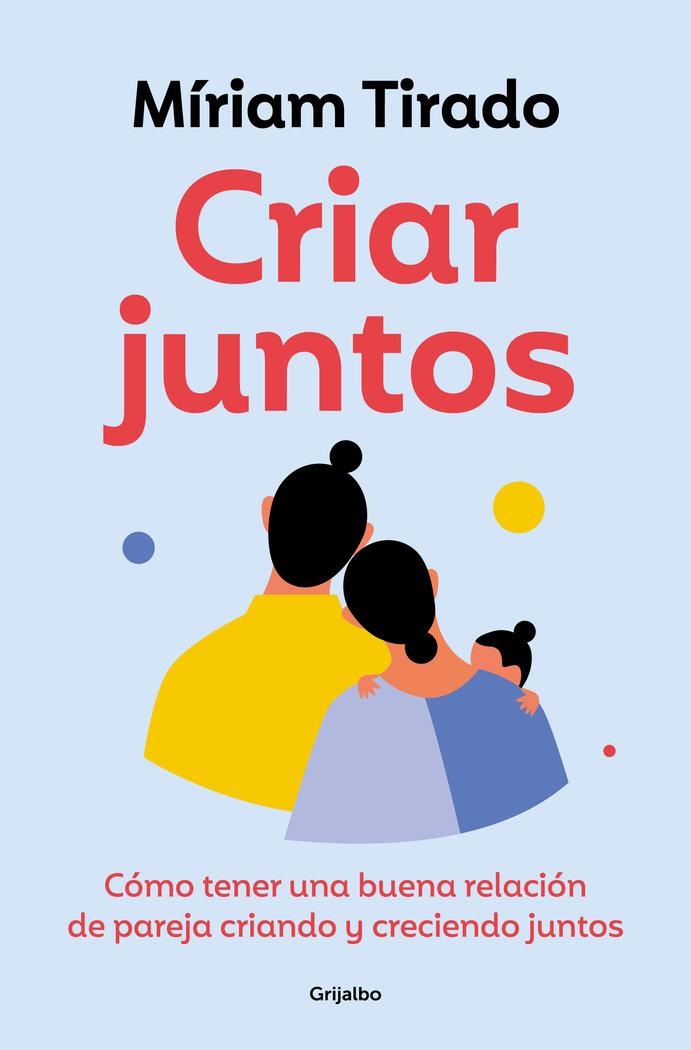 Vorderes Coverbild Criar Juntos: Cómo Tener Una Buena Relación de Pareja Criando Y Creciendo Juntos / Raising Kids Together