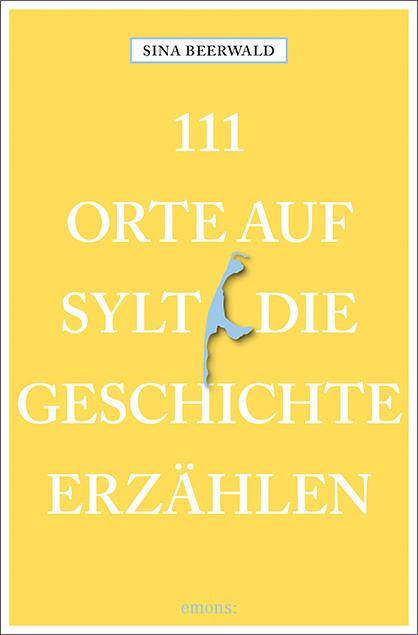 Vorderes Coverbild 111 Orte auf Sylt, die Geschichte erzählen