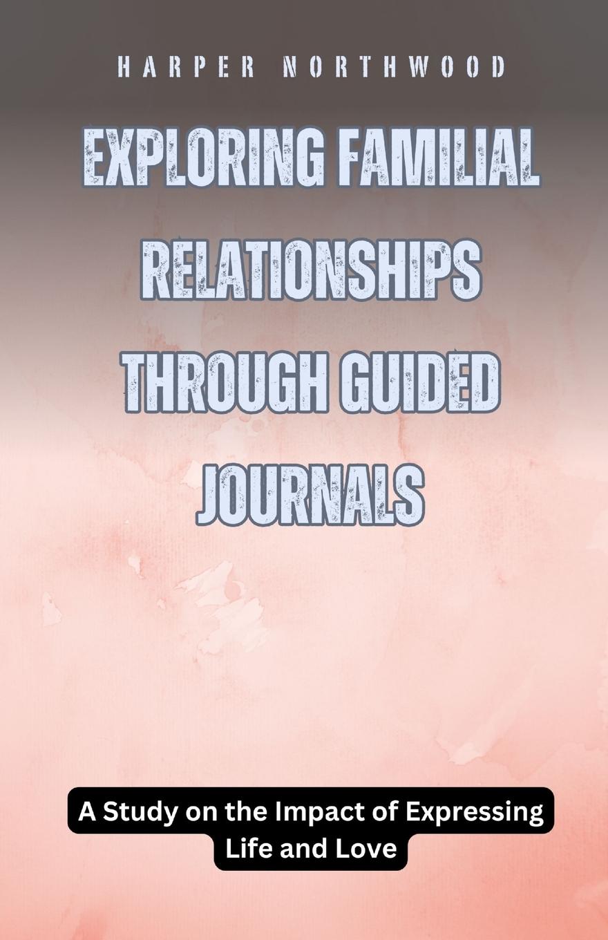 Vorderes Coverbild Exploring Familial Relationships Through Guided Journals
