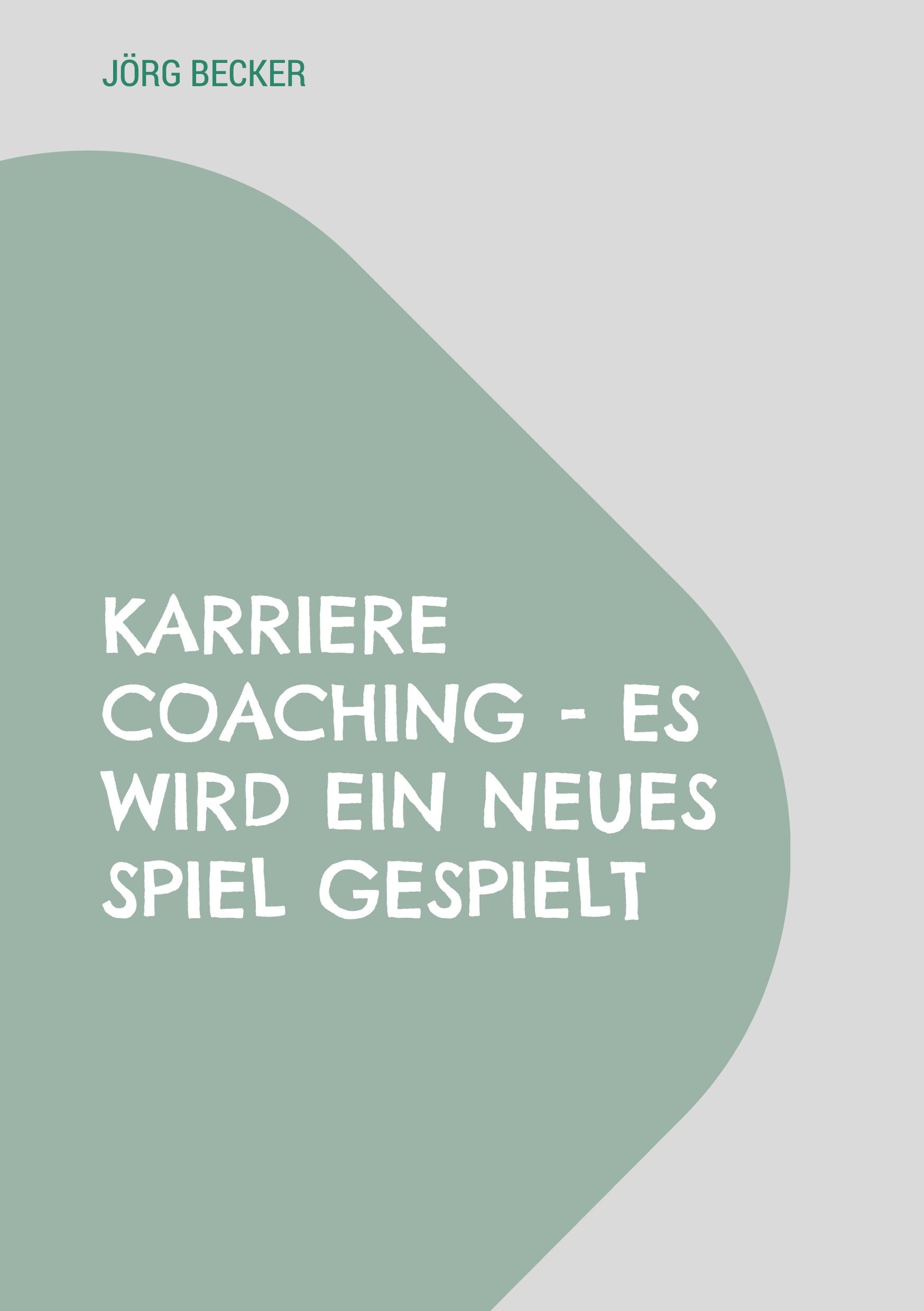 Vorderes Coverbild Karriere Coaching - es wird ein neues Spiel gespielt