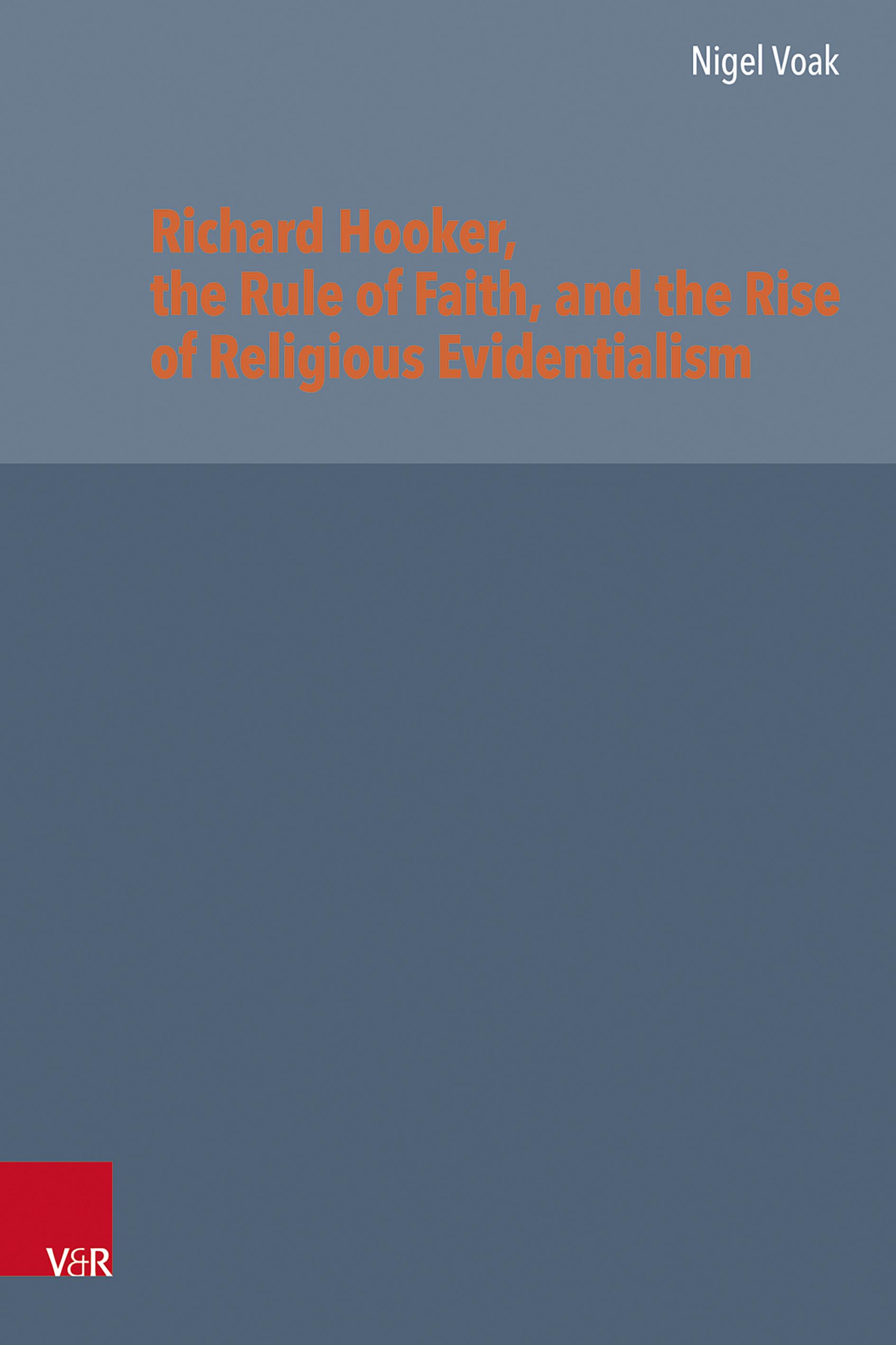 Vorderes Coverbild Richard Hooker, the Rule of Faith, and the Rise of Religious Evidentialism