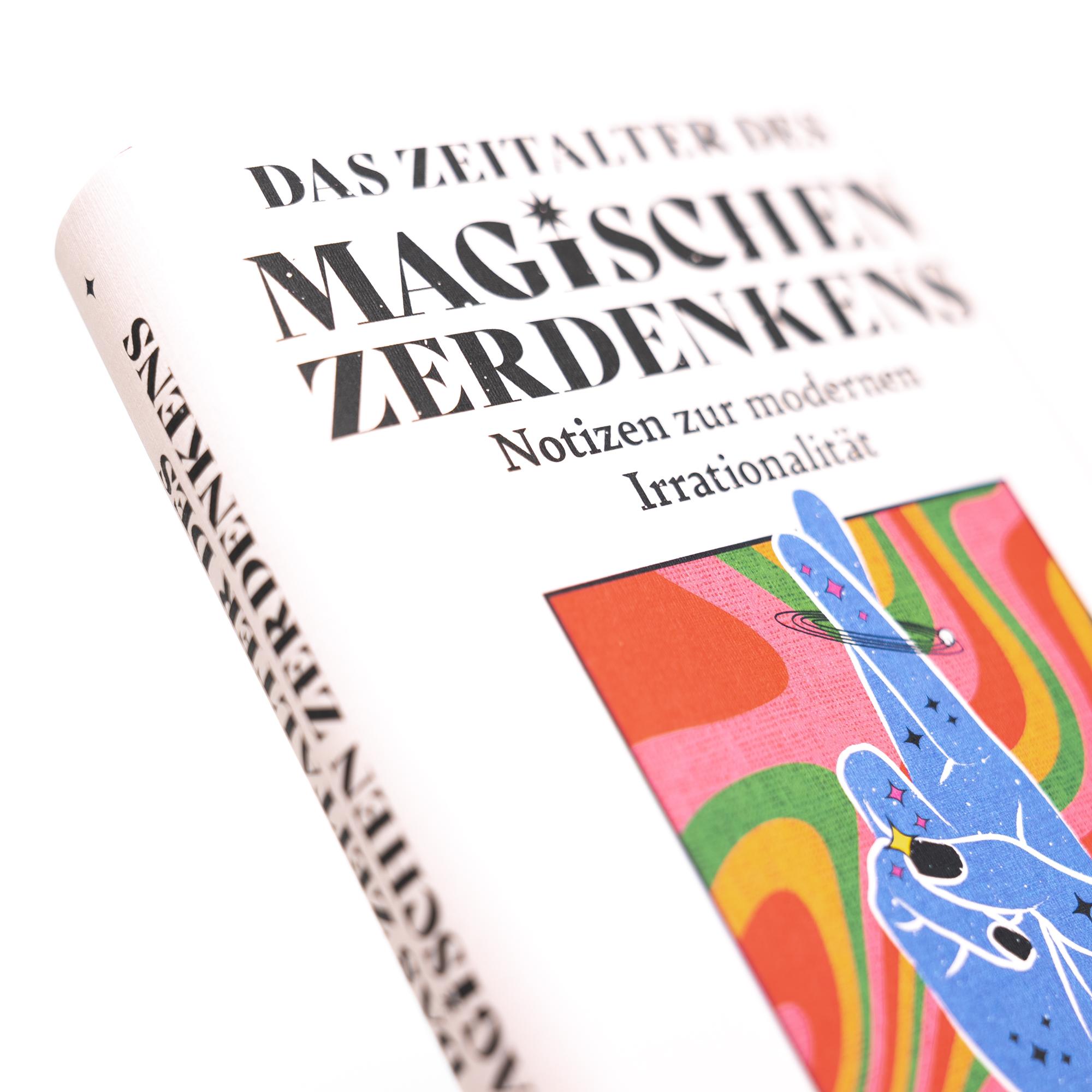 Beispielinhalt (Bild) Das Zeitalter des magischen Zerdenkens. Notizen zur modernen Irrationalität