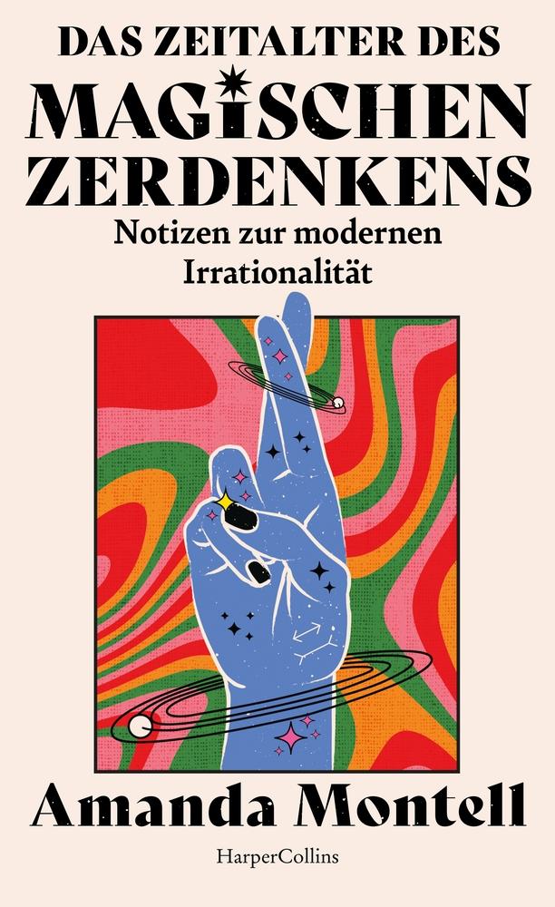 Vorderes Coverbild Das Zeitalter des magischen Zerdenkens. Notizen zur modernen Irrationalität