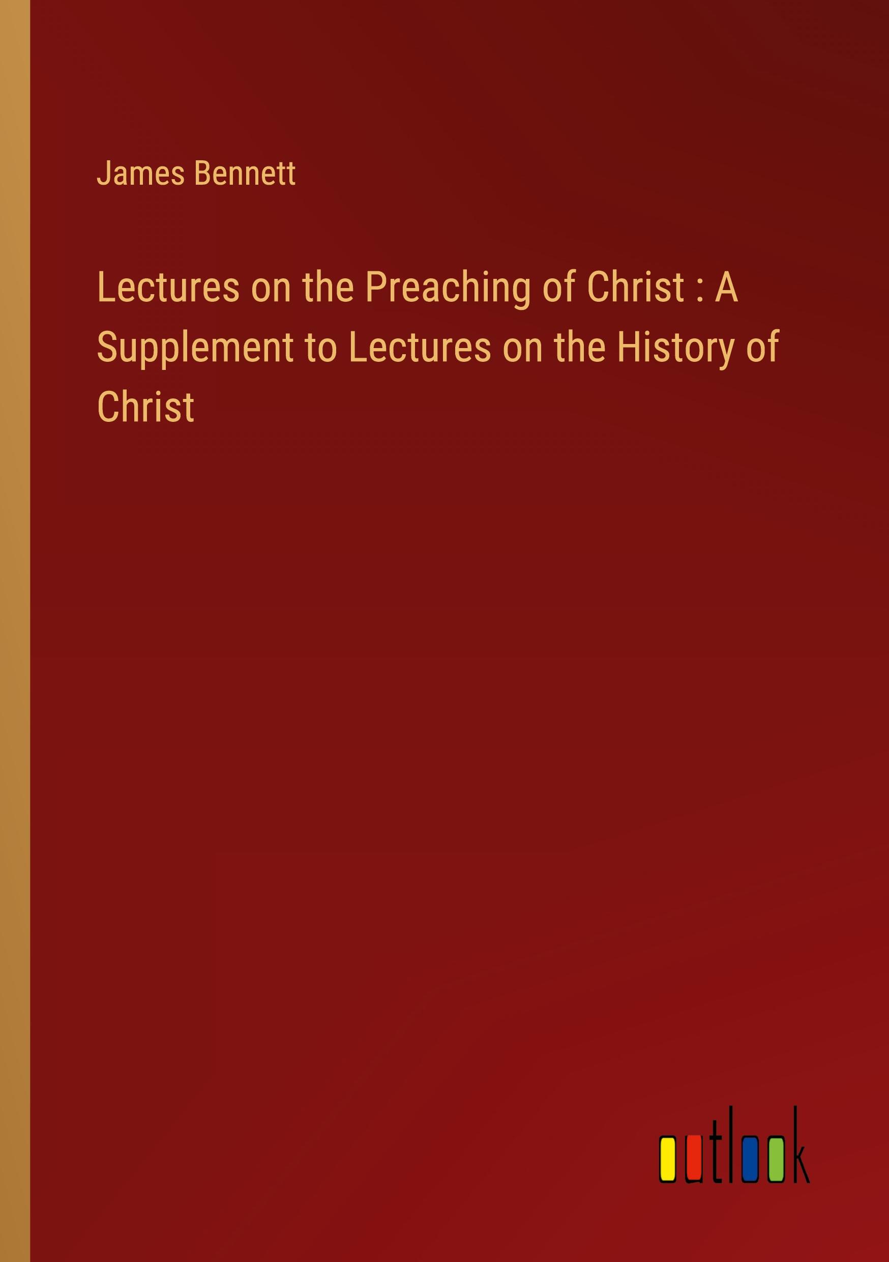 Vorderes Coverbild Lectures on the Preaching of Christ : A Supplement to Lectures on the History of Christ