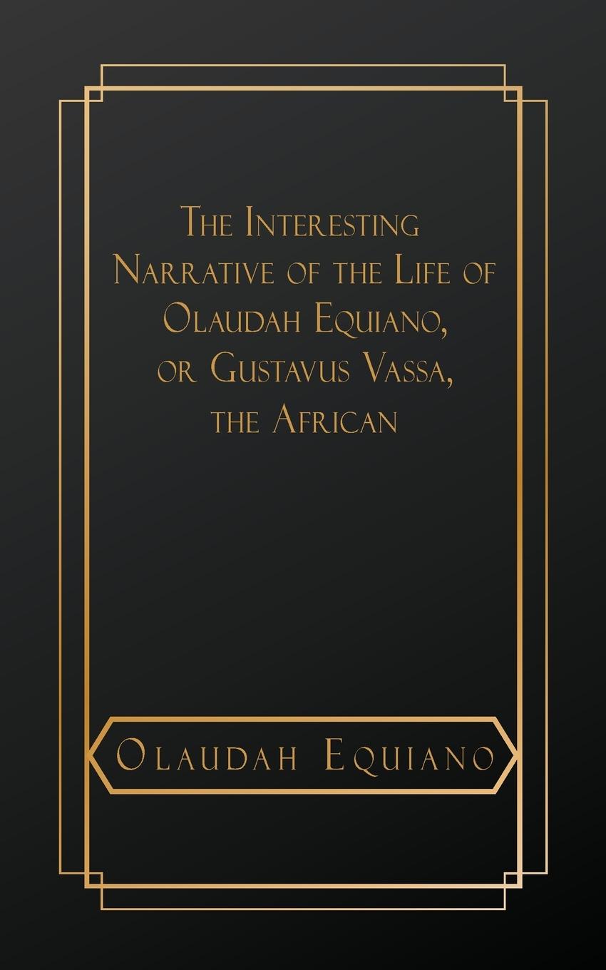 Vorderes Coverbild The Interesting Narrative of the Life of Olaudah Equiano, or Gustavus Vassa, The African